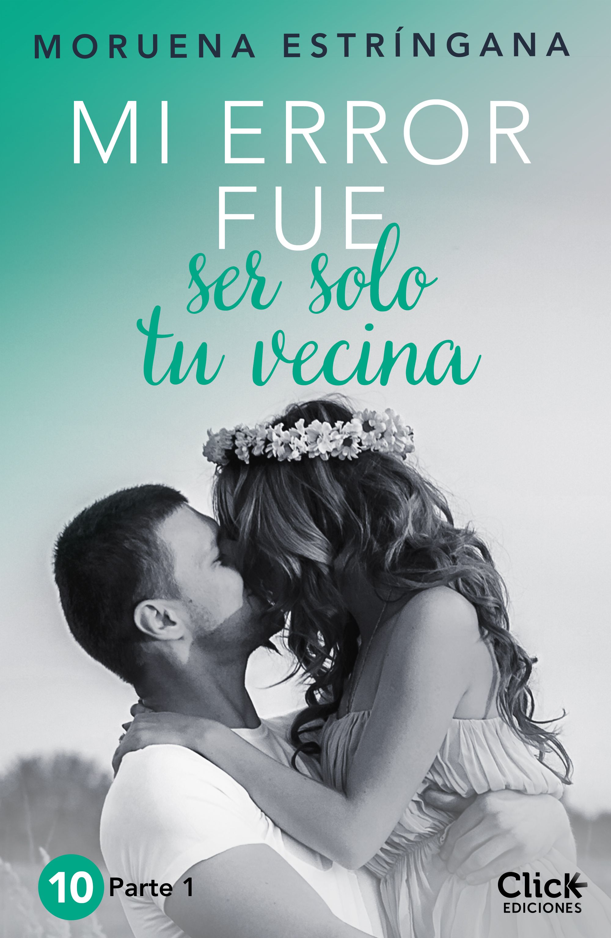 MI ERROR FUE SER SOLO TU VECINA. PARTE I