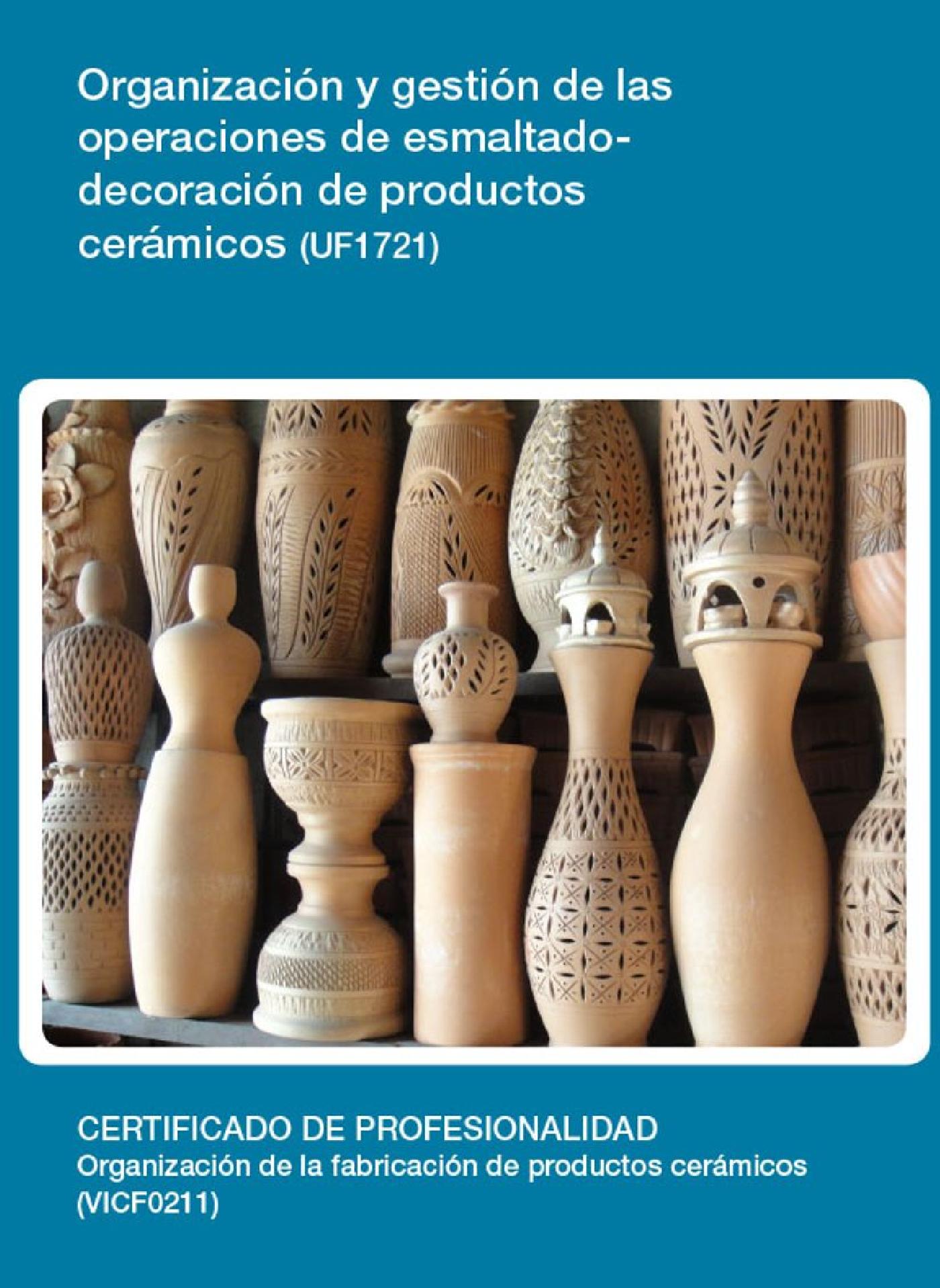 UF1721 - ORGANIZACIÓN Y GESTIÓN DE LAS OPERACIONES DE ESMALTADO - DECORACIÓN DE PRODUCTOS CERÁMICOS