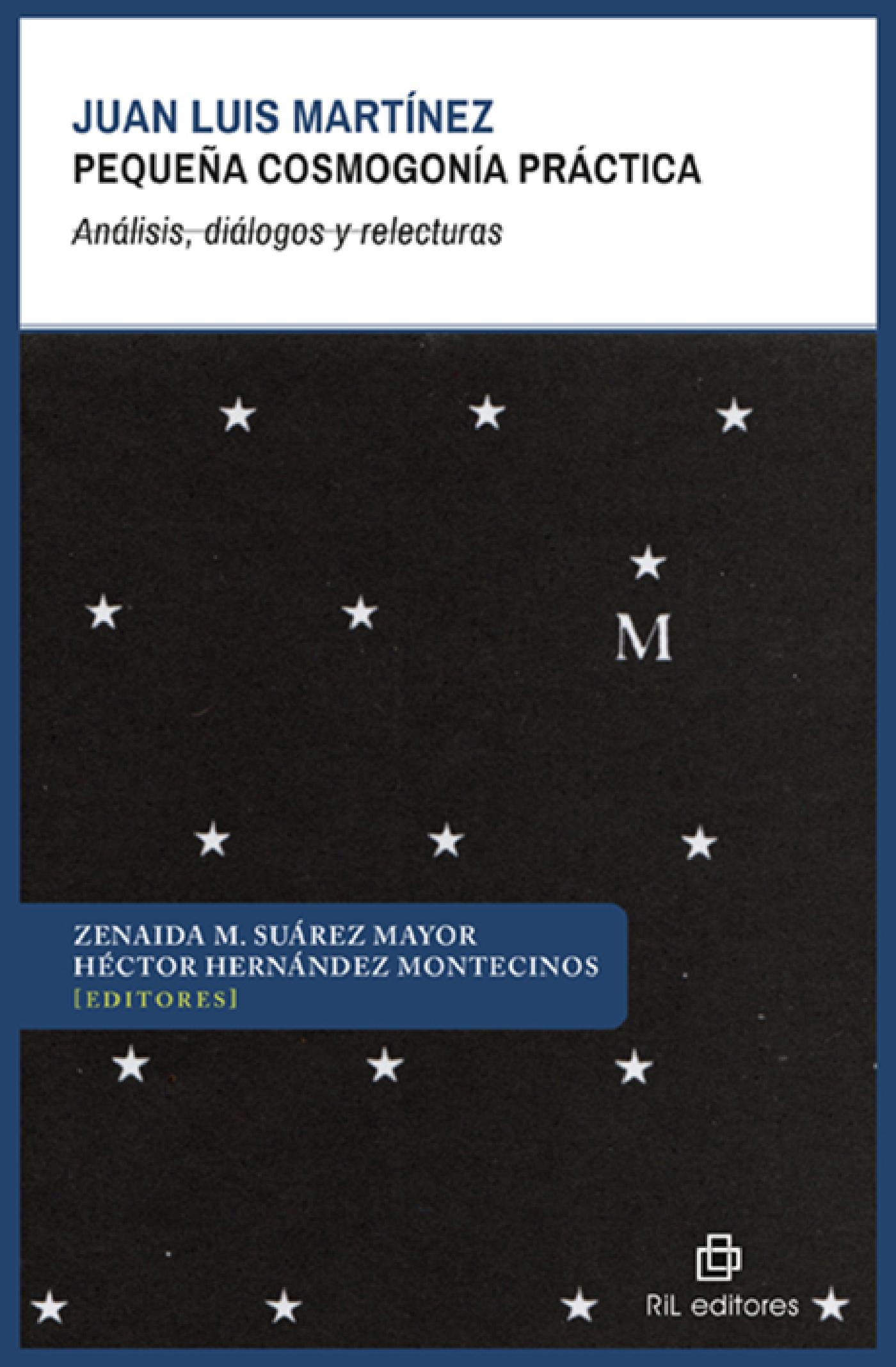 JUAN LUIS MARTÍNEZ. PEQUEÑA COSMOGONÍA PRÁCTICA. ANÁLISIS, DIÁLOGOS Y RELECTURAS