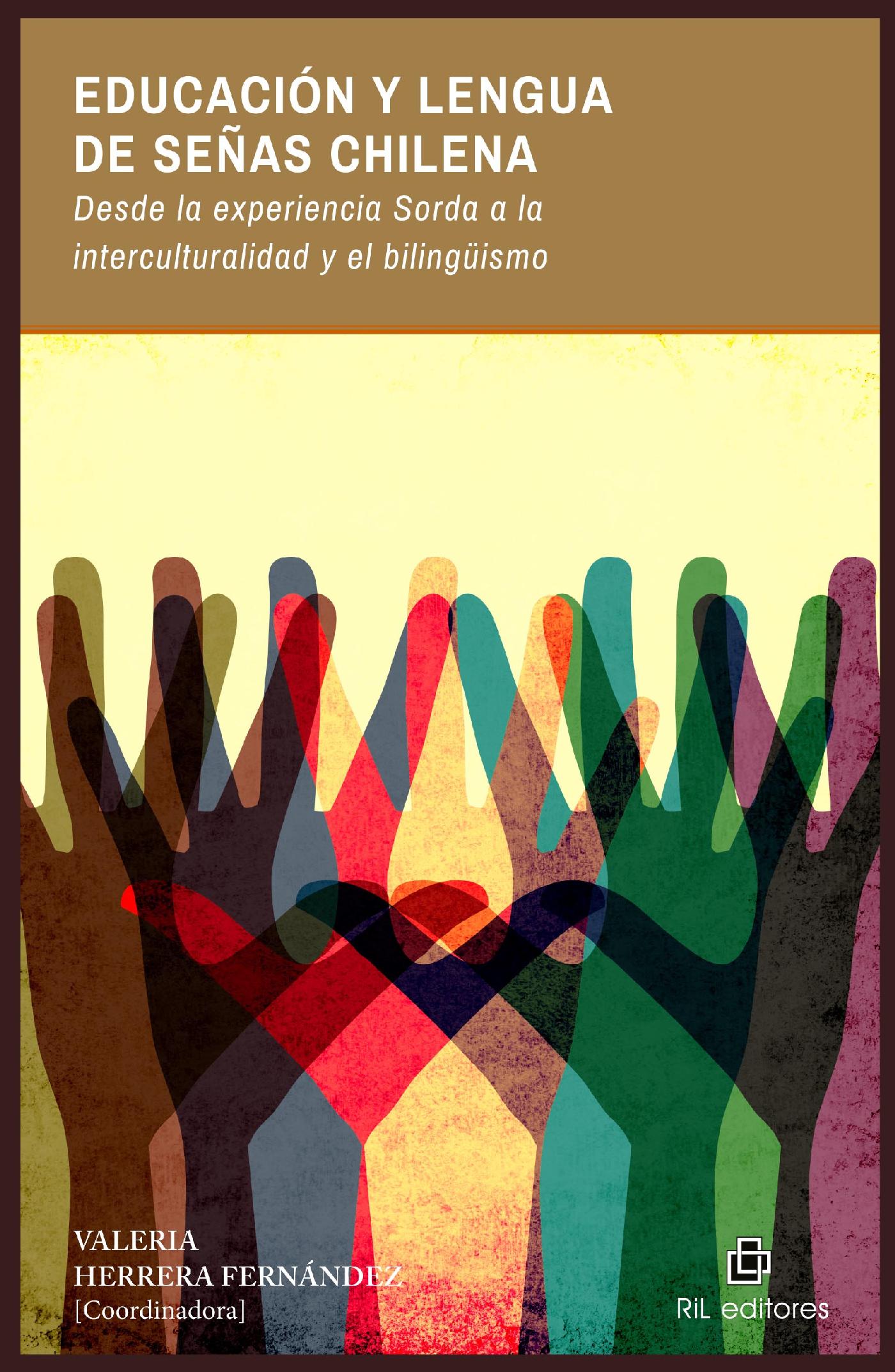 EDUCACIÓN Y LENGUA DE SEÑAS CHILENA. DESDE LA EXPERIENCIA SORDA A LA INTERCULTURALIDAD Y EL BILINGÜISMO