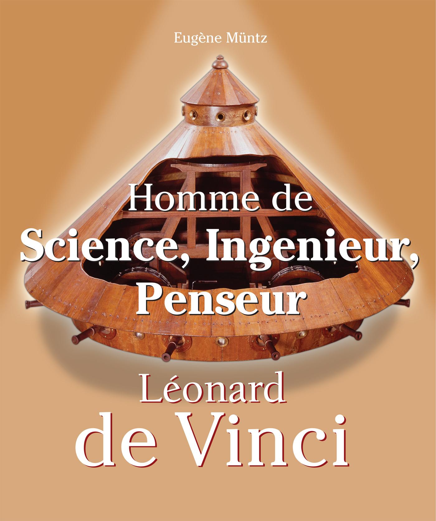 LEONARDO DA VINCI - HOMME DE SCIENCE, INGENIEUR, PENSEUR