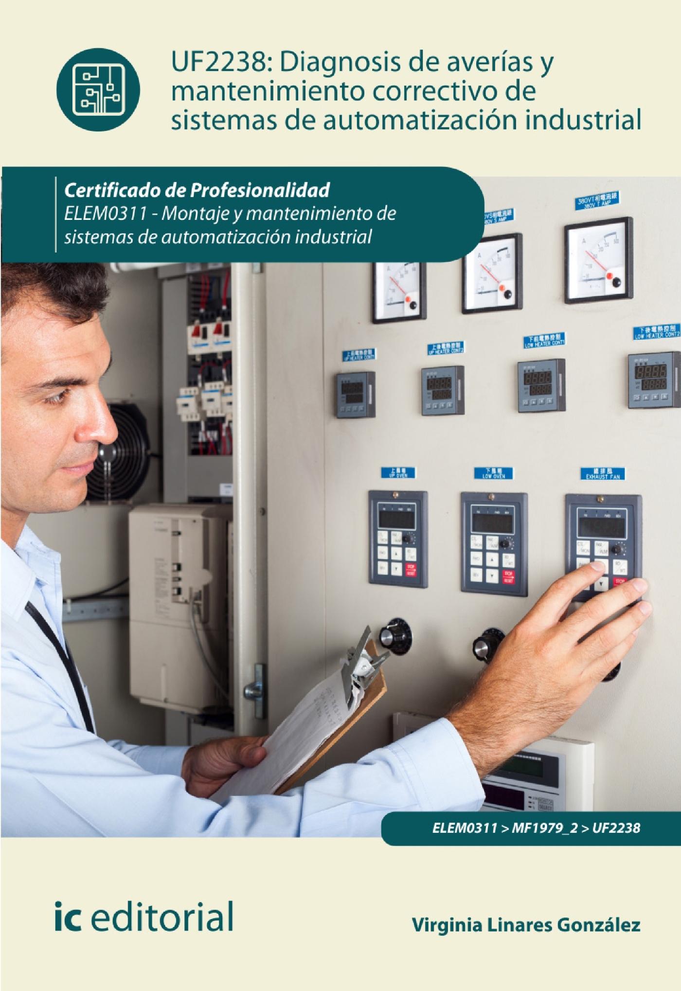 DIAGNOSIS DE AVERÍAS Y MANTENIMIENTO CORRECTIVO DE SISTEMAS DE AUTOMATIZACIÓN INDUSTRIAL. ELEM0311 