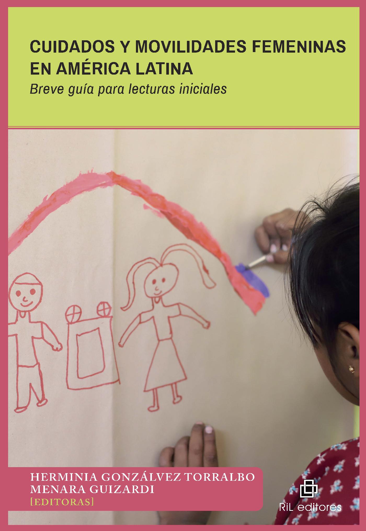 CUIDADOS Y MOVILIDADES FEMENINAS EN AMÉRICA LATINA. BREVE GUÍA PARA LECTURAS INICIALES 