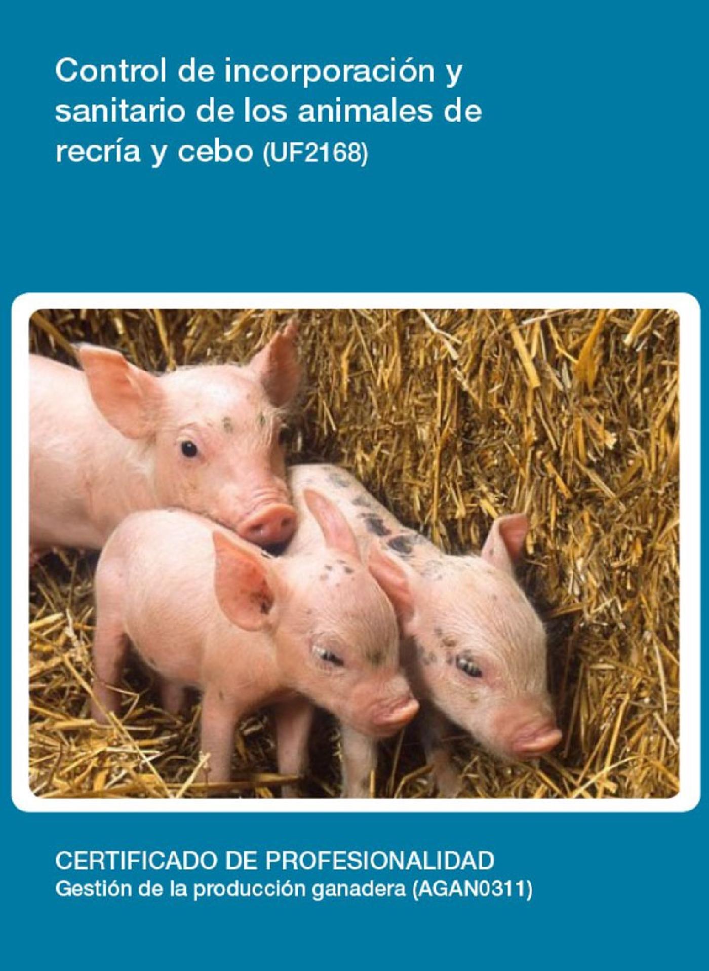 UF2168 - CONTROL DE INCORPORACIÓN Y SANITARIO DE LOS ANIMALES DE RECRÍA Y CEBO
