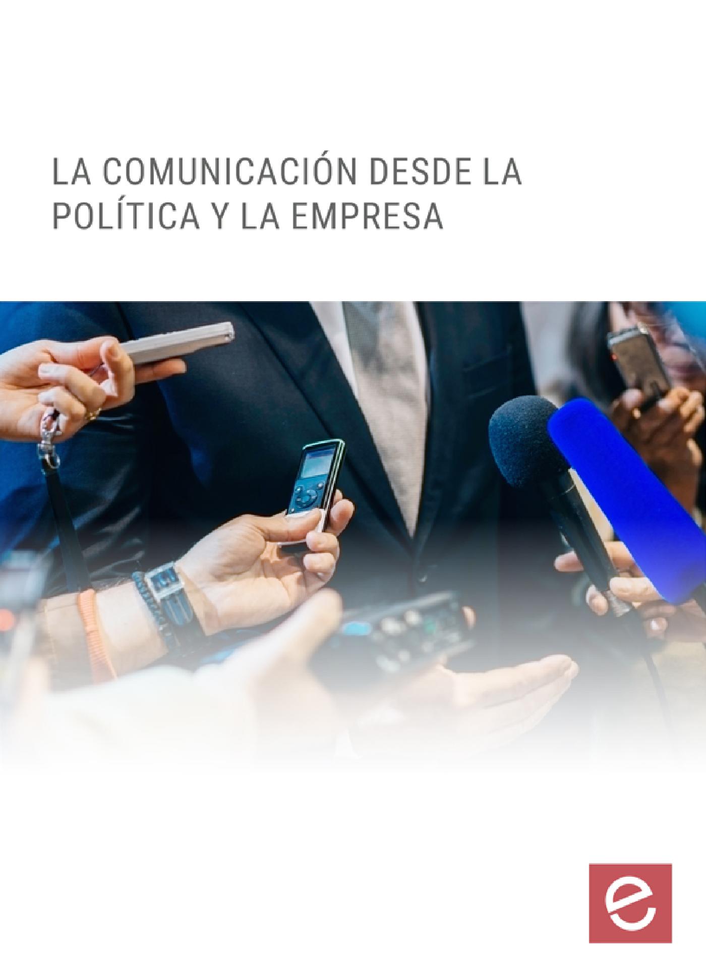 LA COMUNICACIÓN DESDE LA POLÍTICA Y LA EMPRESA