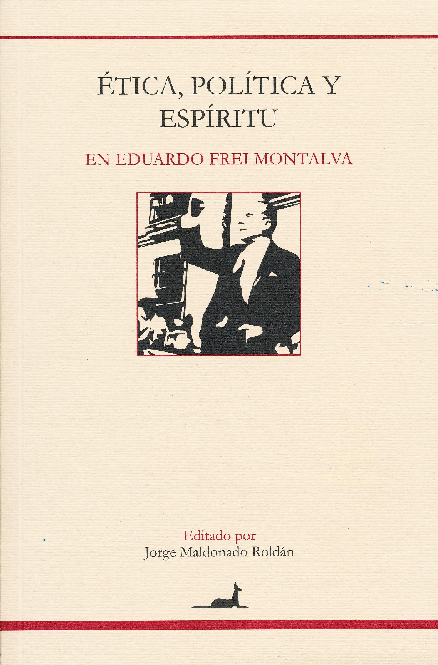 ÉTICA, POLÍTICA Y ESPÍRITU EN EDUARDO FREI MONTALVA