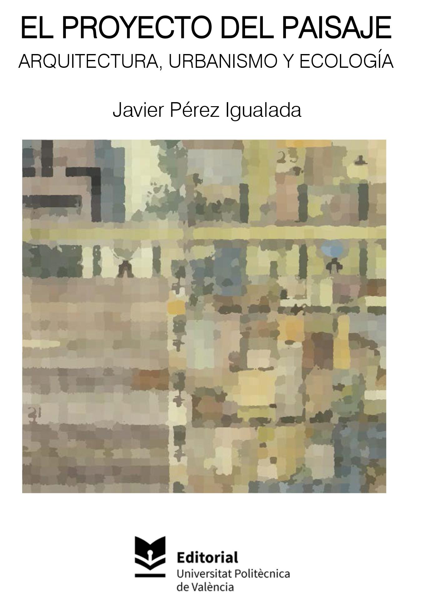 EL PROYECTO DEL PAISAJE. ARQUITECTURA, URBANISMO Y ECOLOGÍA 