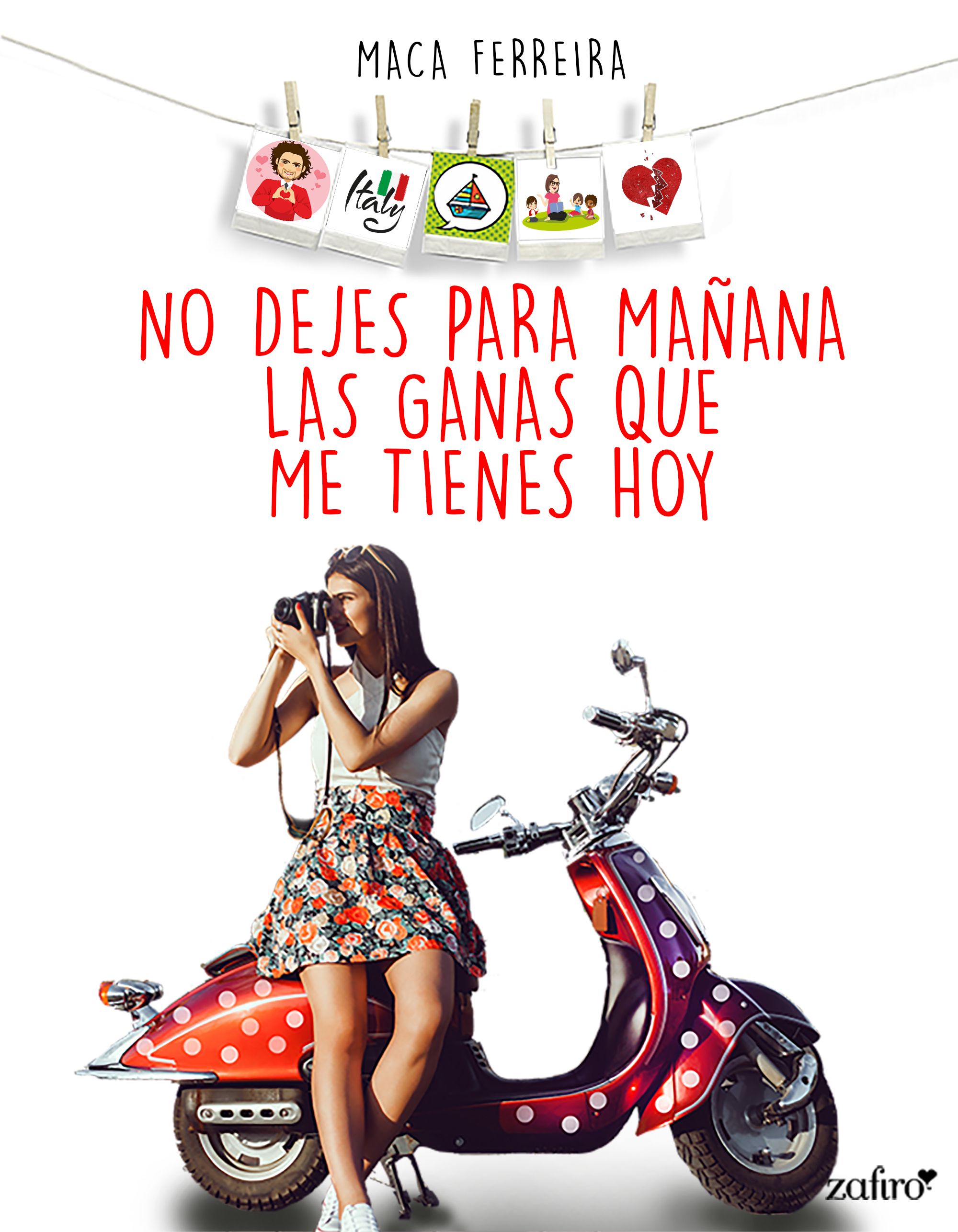NO DEJES PARA MAÑANA LAS GANAS QUE ME TIENES HOY