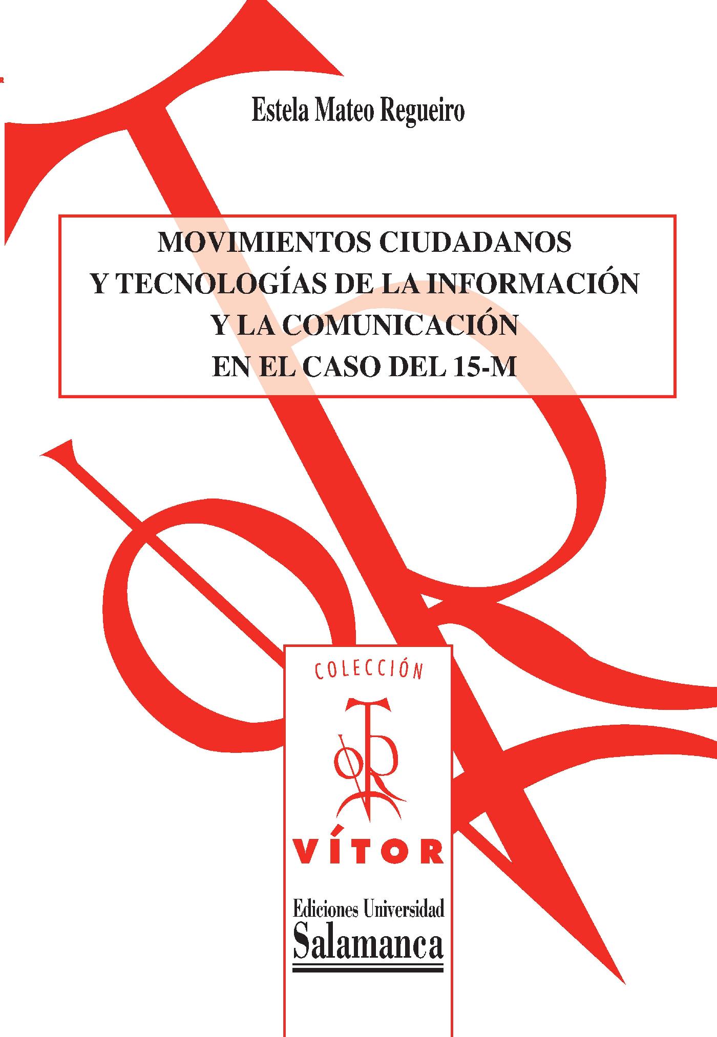 MOVIMIENTOS CIUDADANOS Y TECNOLOGÌAS DE LA INFORMACIÛN Y LA COMUNICACIÛN EN EL CASO DEL 15-M