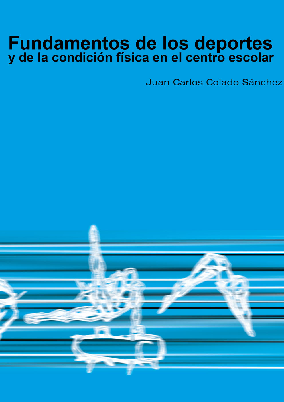 FUNDAMENTOS DE LOS DEPORTES Y DE LA CONDICIÓN FÍSICA EN EL CENTRO ESCOLAR