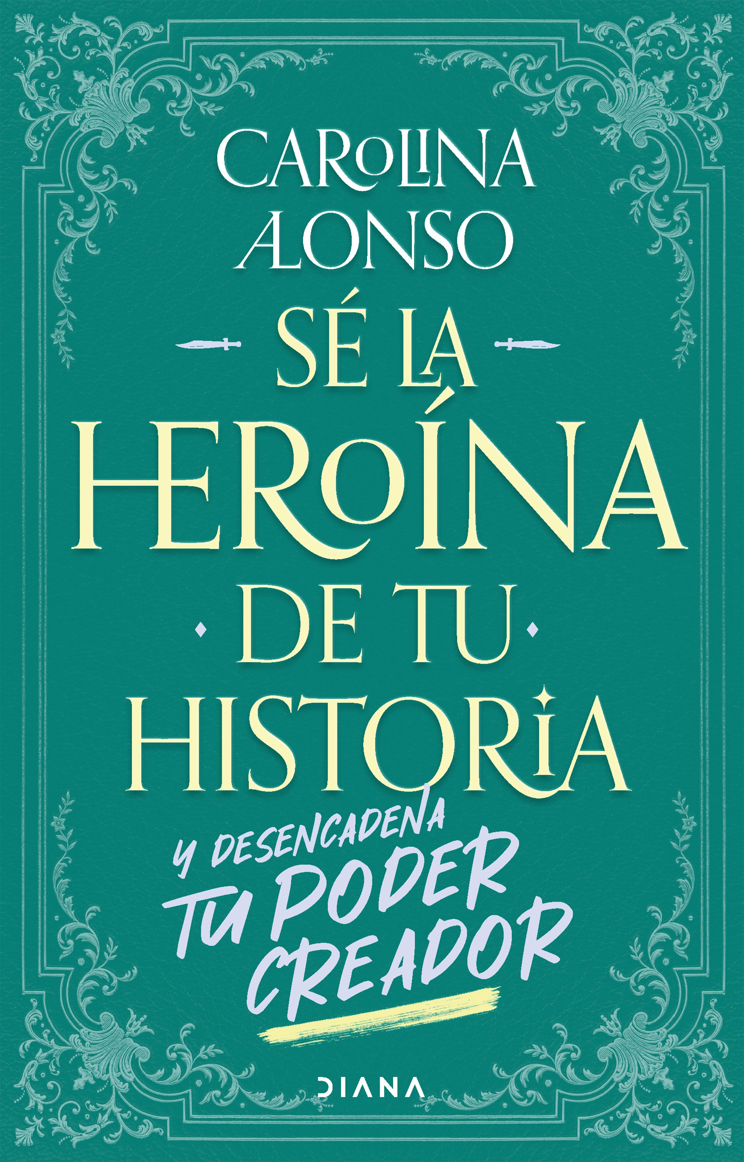 SÉ LA HEROÍNA DE TU HISTORIA