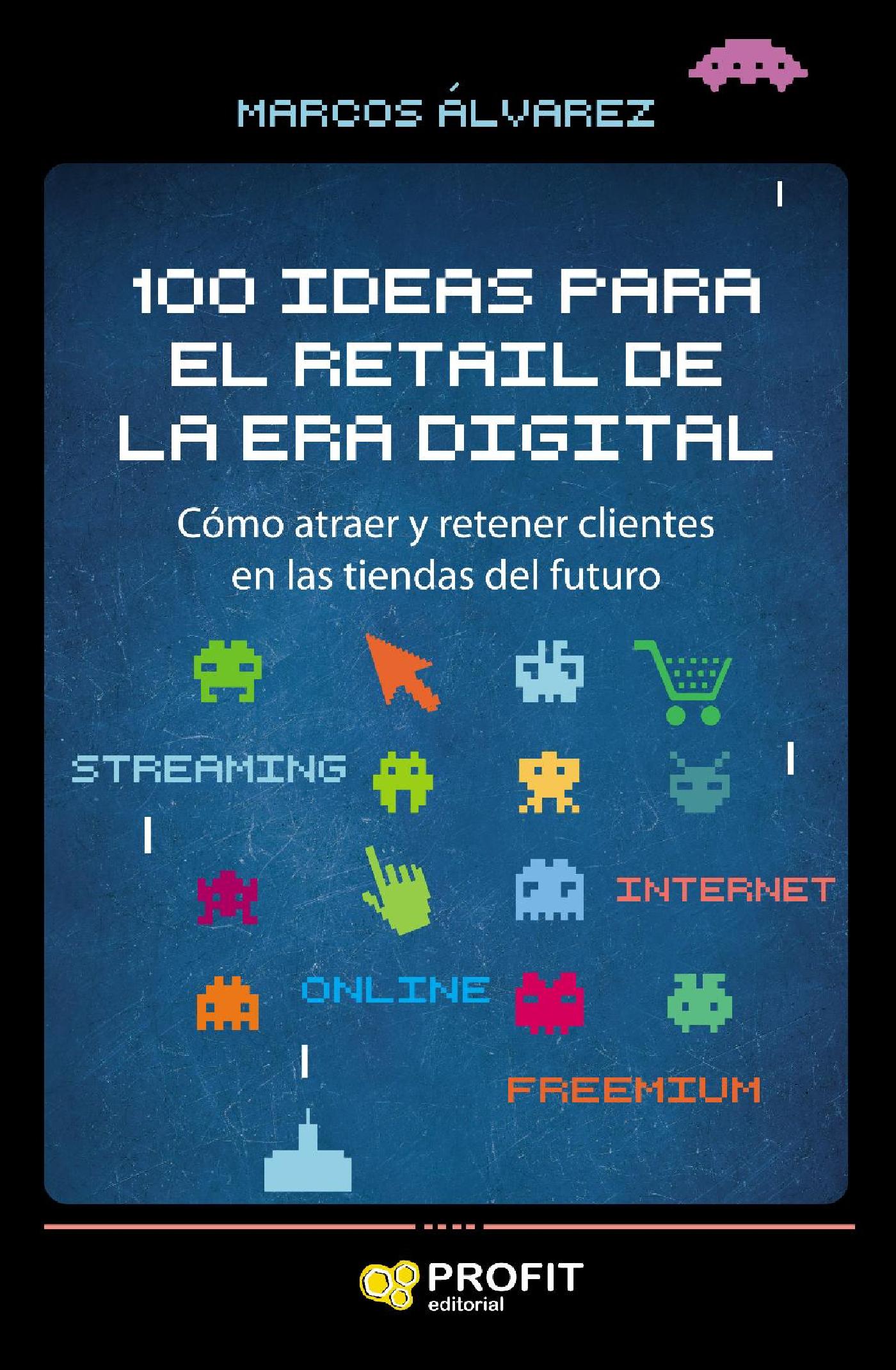 100 IDEAS PARA EL RETAIL DE LA ERA DIGITAL. EBOOK.