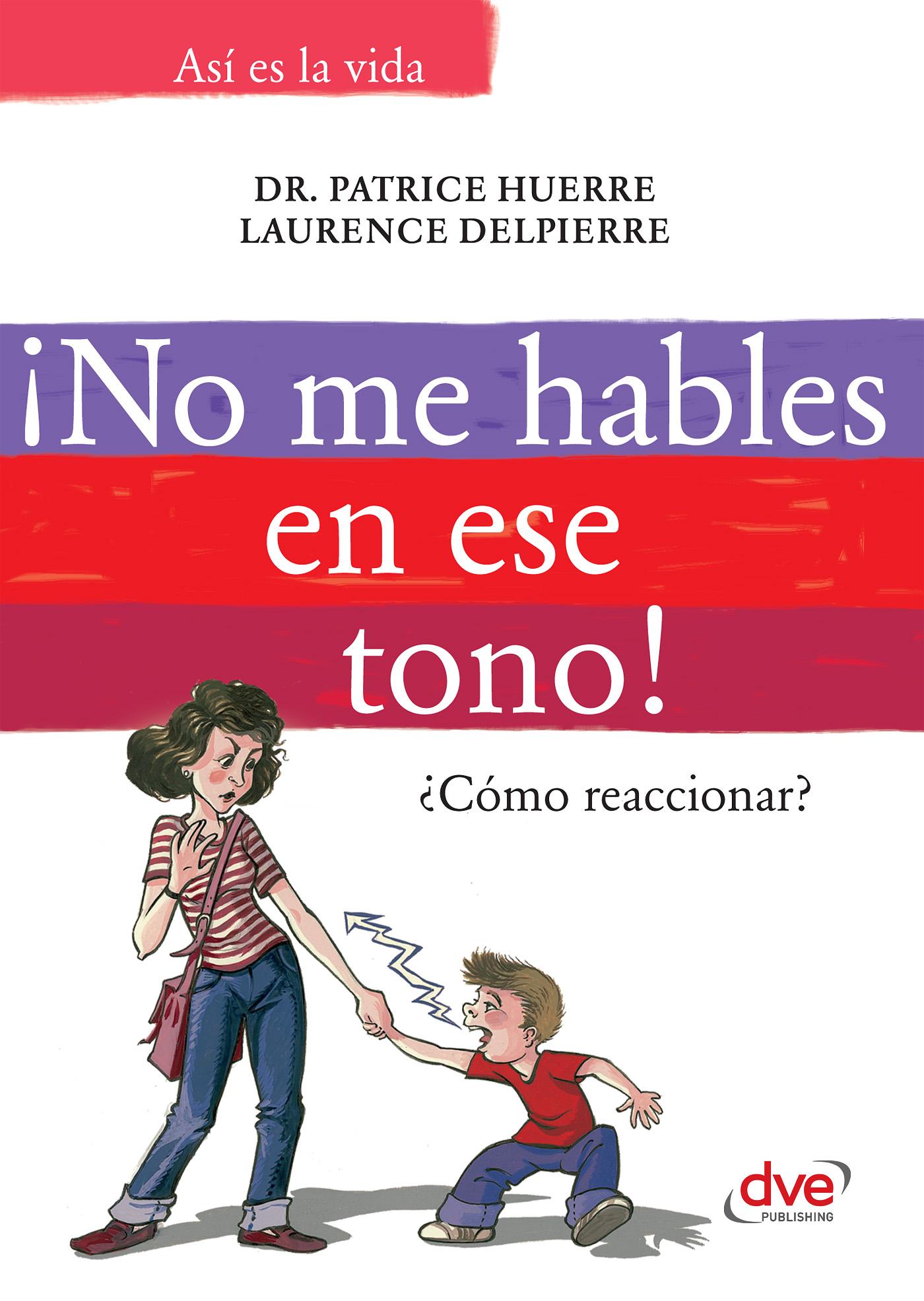¡NO ME HABLES EN ESE TONO!: ¿CÓMO REACCIONAR?