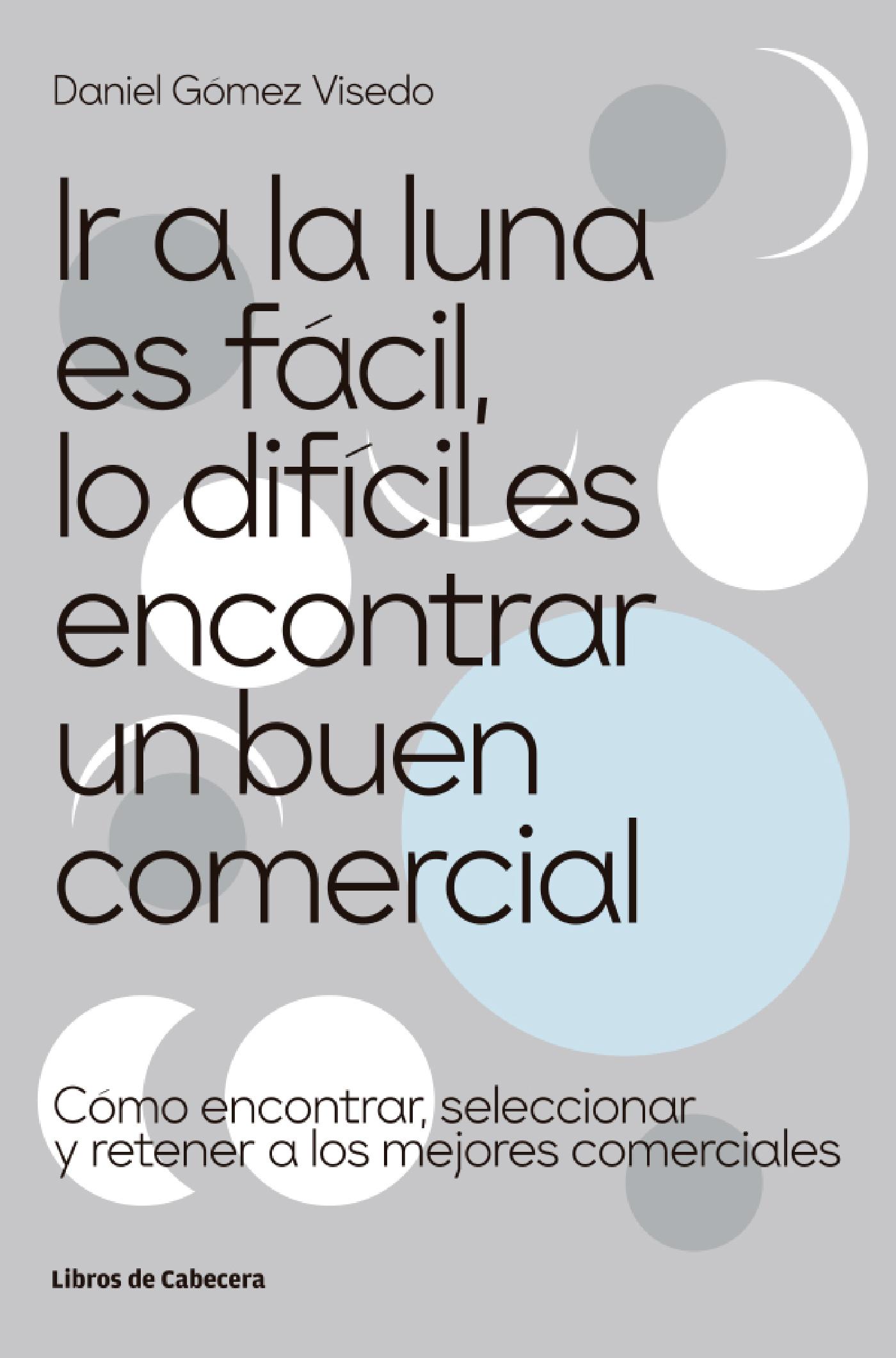IR A LA LUNA ES FÁCIL, LO DIFÍCIL ES ENCONTRAR UN BUEN COMERCIAL