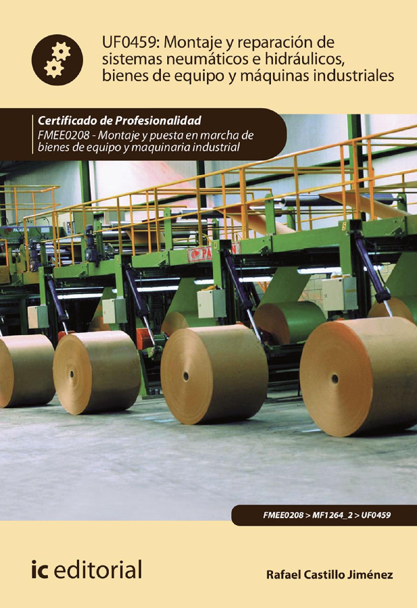 MONTAJE Y REPARACIÓN DE SISTEMAS NEUMÁTICOS E HIDRÁULICOS BIENES DE EQUIPO Y MÁQUINAS INDUSTRIALES. FMEE0208