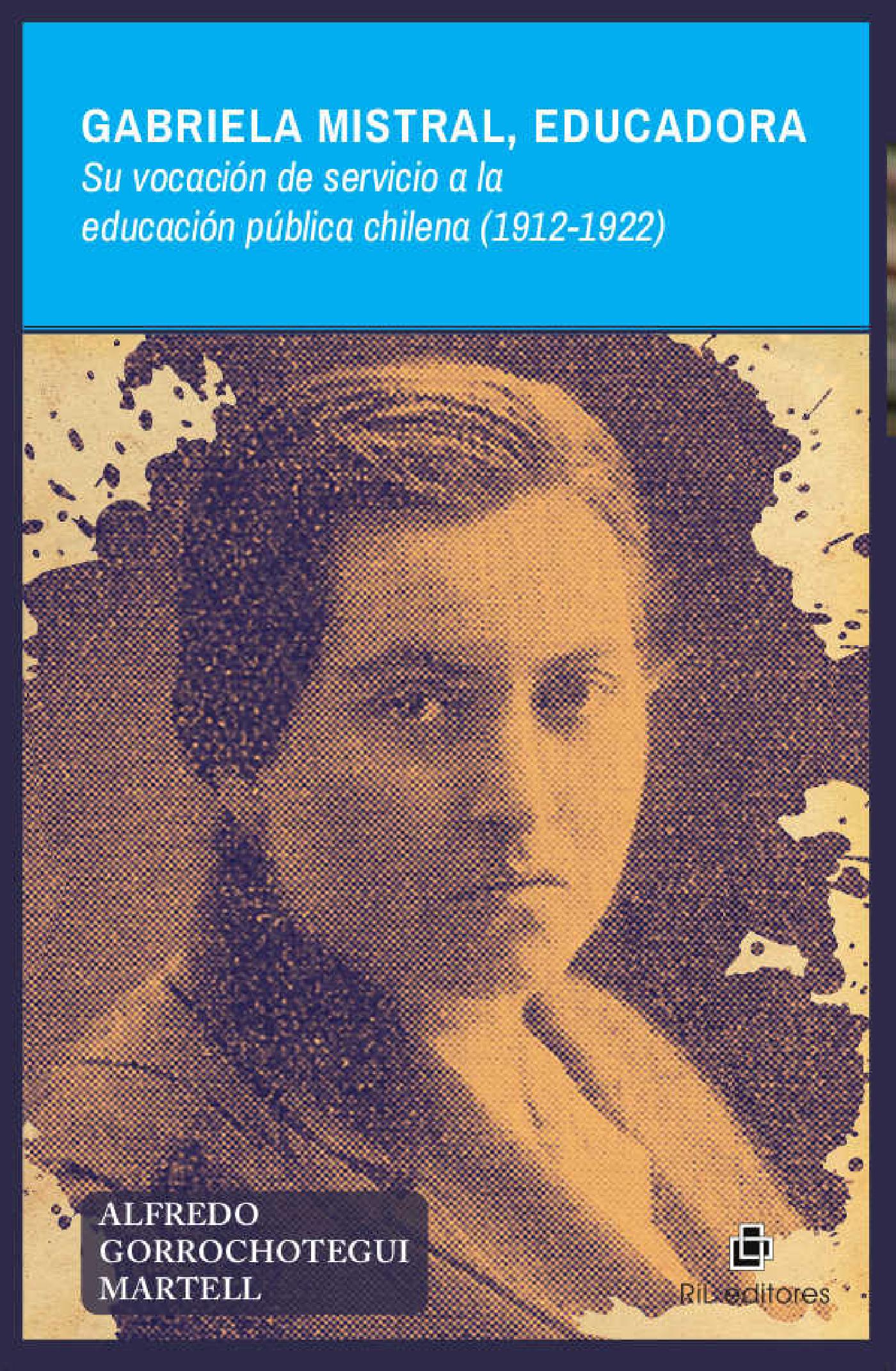 GABRIELA MISTRAL, EDUCADORA SU VOCACIÓN DE SERVICIO A LA EDUCACIÓN PÚBLICA CHILENA (1912-1922)