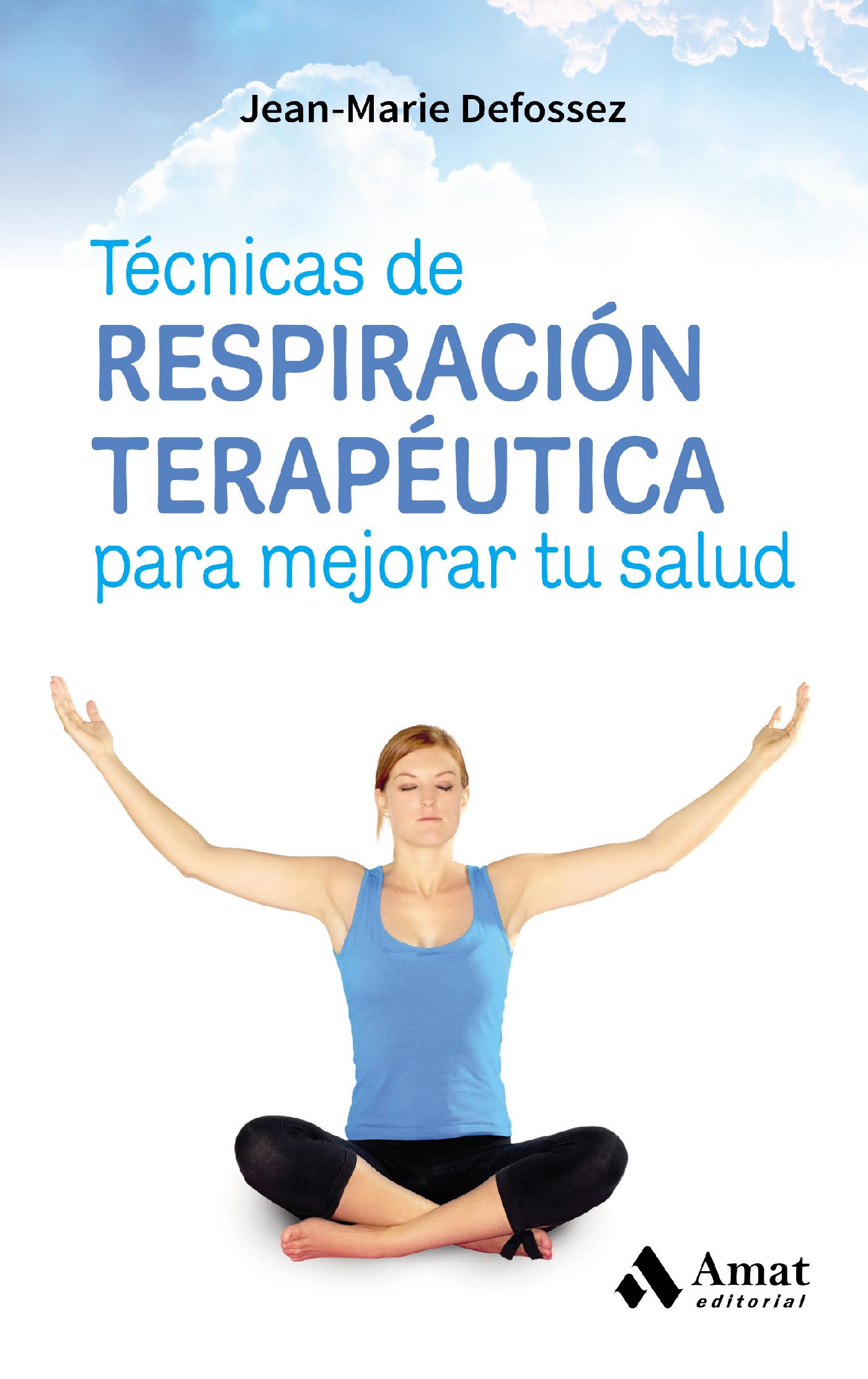 TÉCNICAS DE RESPIRACIÓN TERAPÉUTICA PARA MEJORAR TU SALUD. EBOOK.
