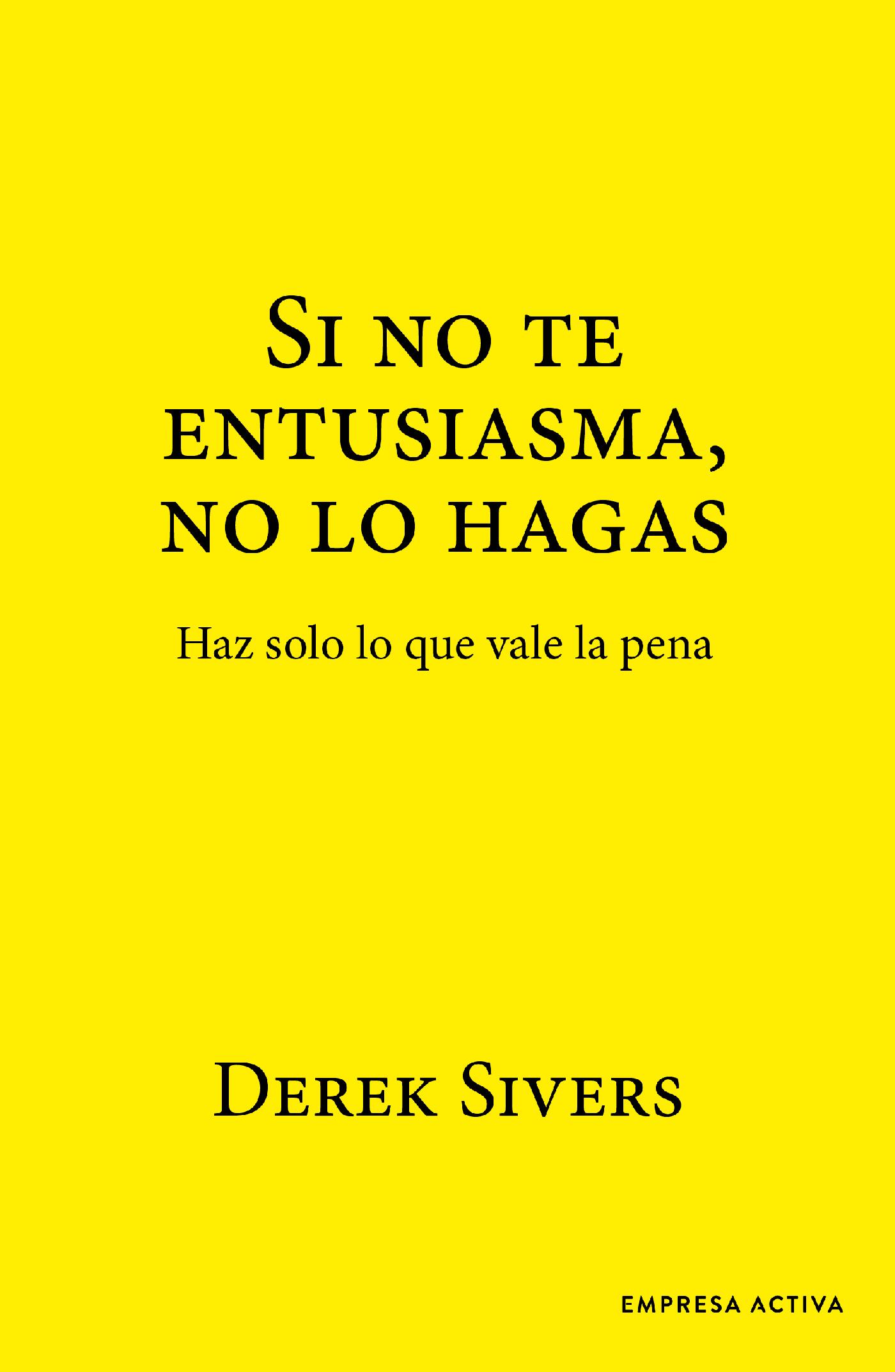 SI NO TE ENTUSIASMA, NO LO HAGAS