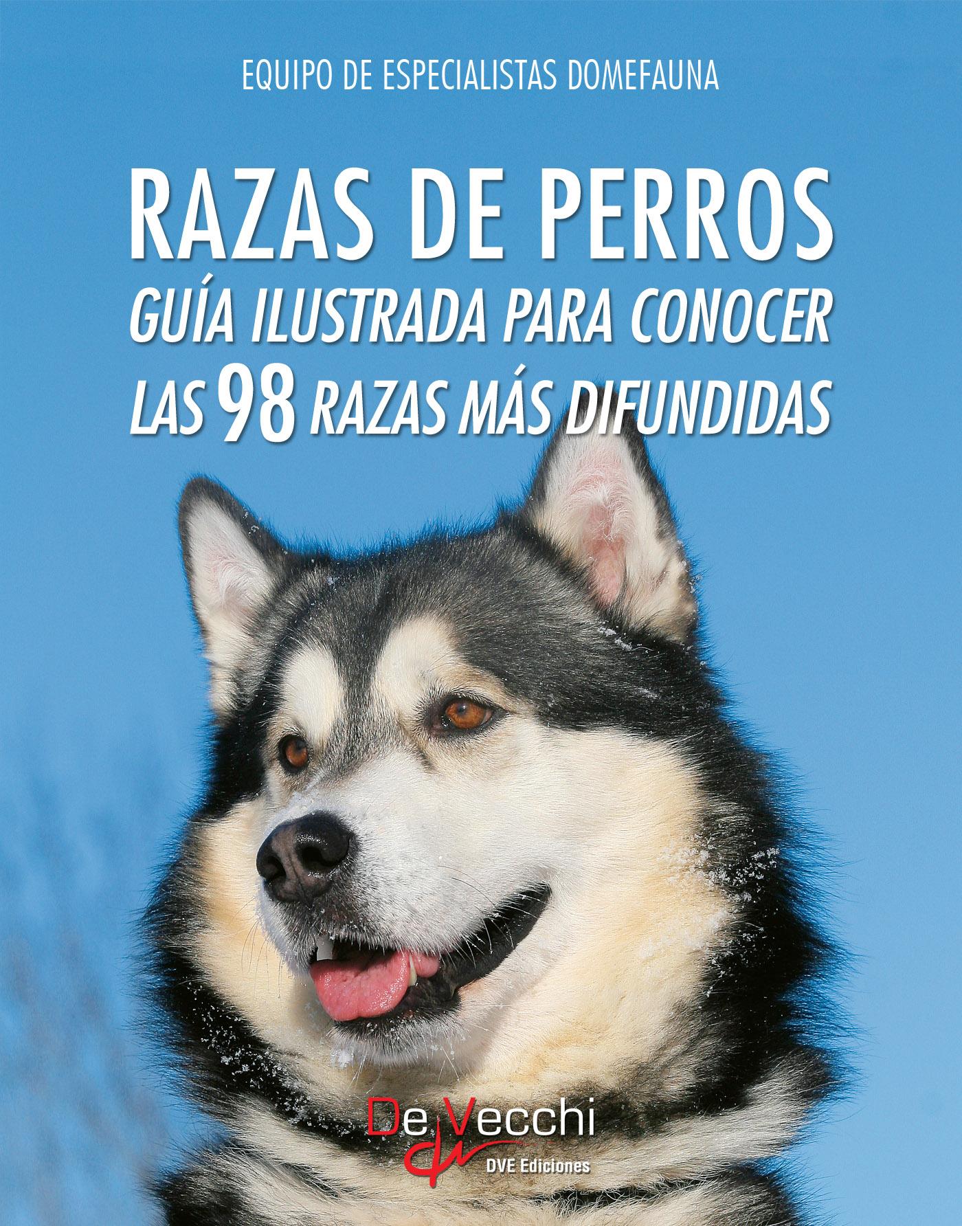 RAZAS DE PERROS. GUÍA ILUSTRADA PARA CONOCER LAS 98 RAZAS MÁS DIFUNDIDAS