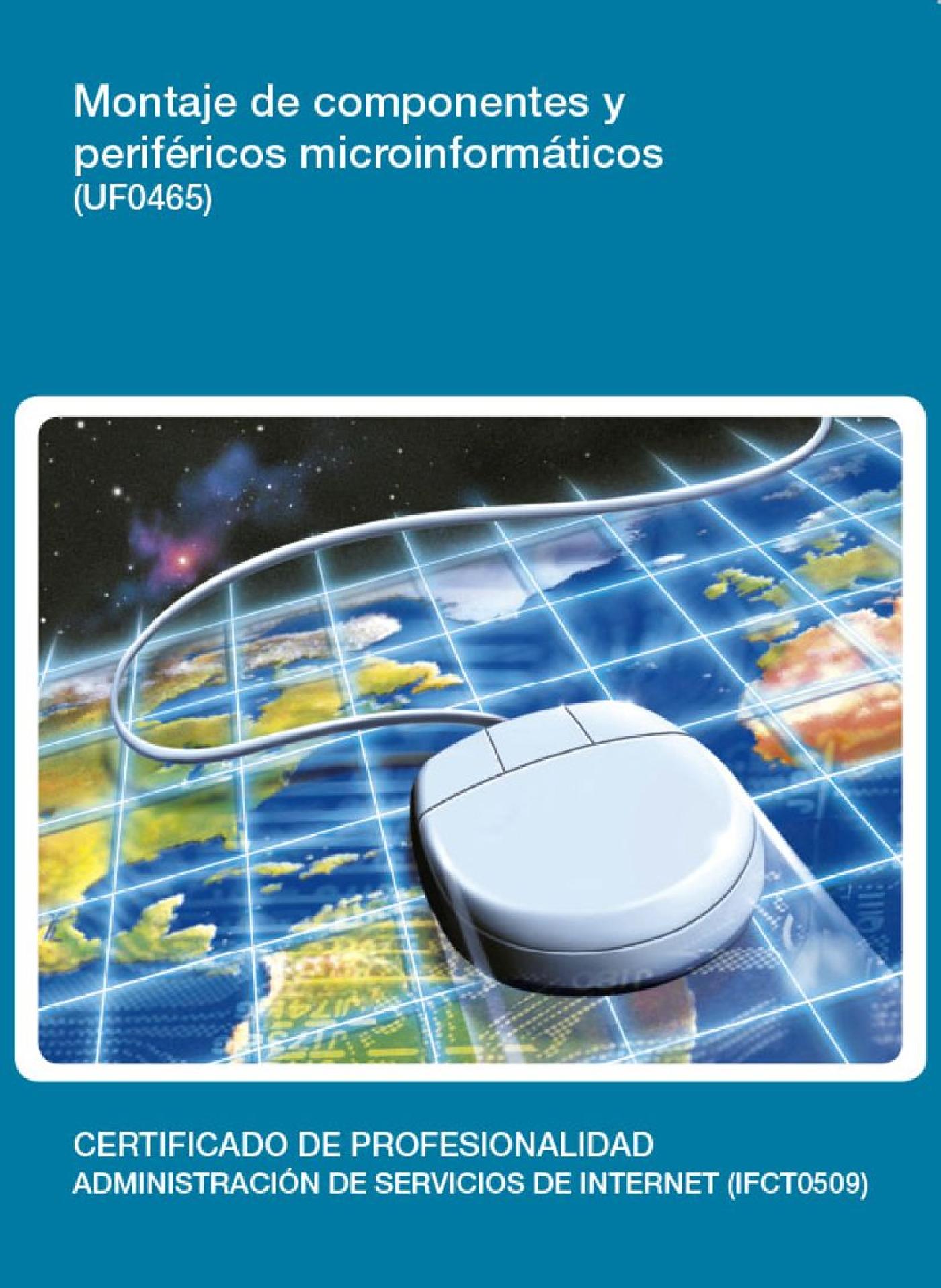 UF0465 - MONTAJE DE COMPONENTES Y PERIFÉRICOS MICROINFORMÁTICOS