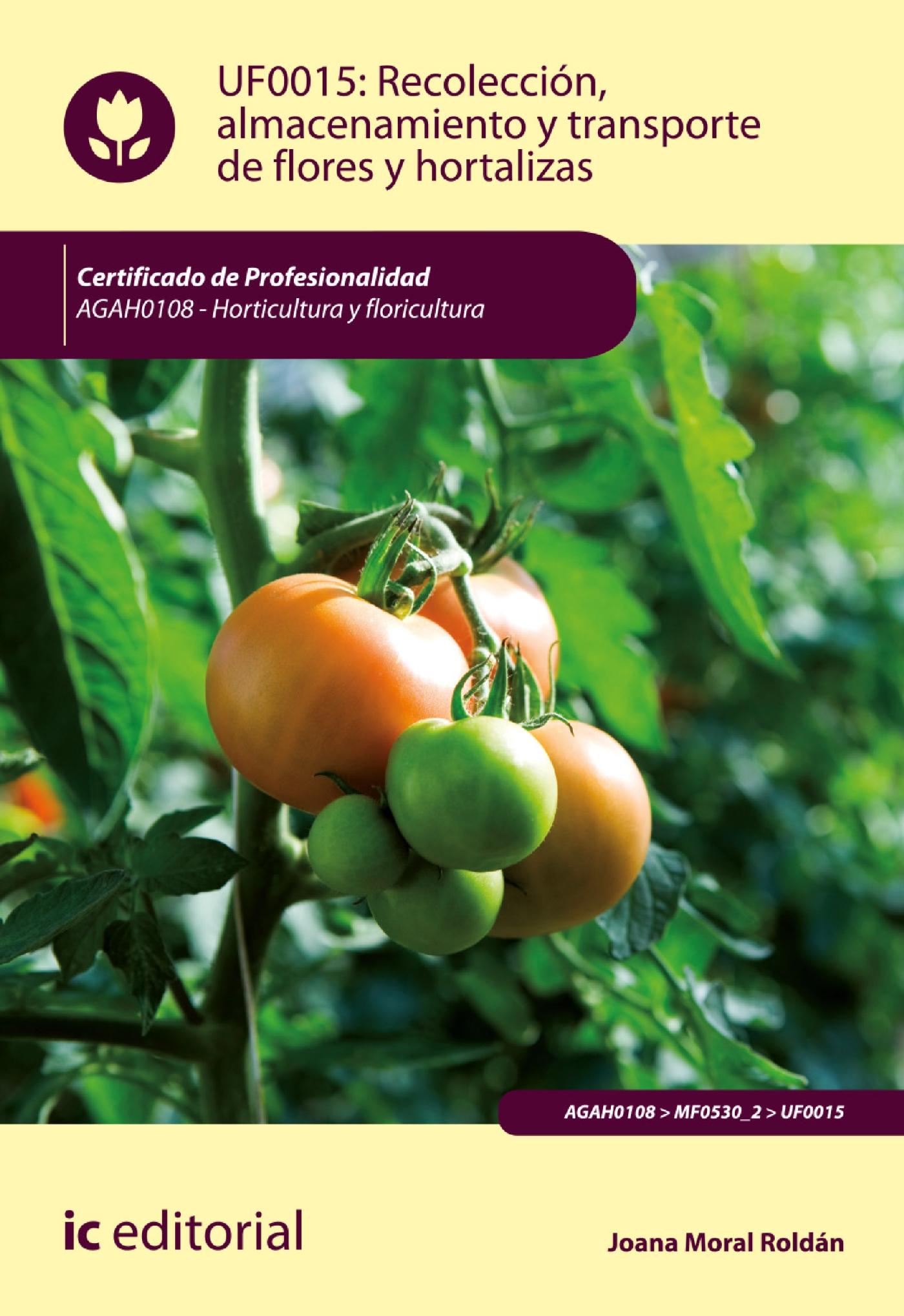 RECOLECCIÓN, ALMACENAMIENTO Y TRANSPORTE DE FLORES Y HORTALIZAS. AGAH0108