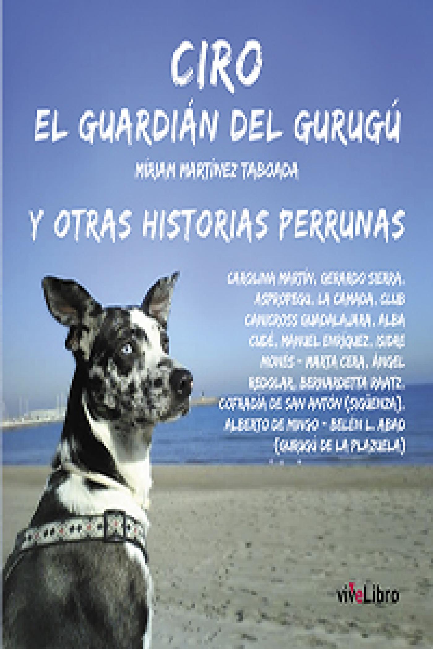 CIRO, EL GUARDIÁN DEL GURUGÚ, Y OTRAS HISTORIAS PERRUNAS