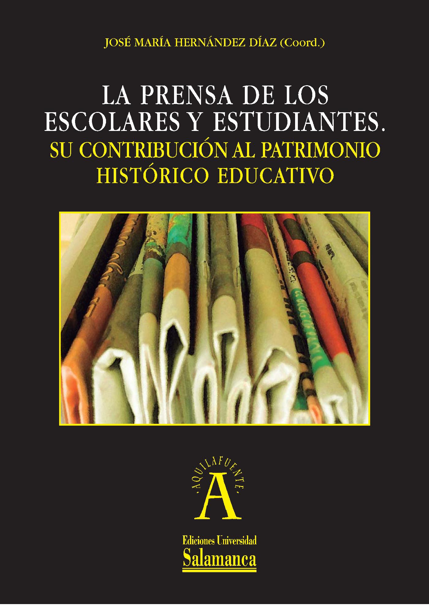 LA PRENSA DE LOS ESCOLARES Y ESTUDIANTES: SU CONTRIBUCIÛN AL PATRIMONIO HISTÛRICO EDUCATIVO