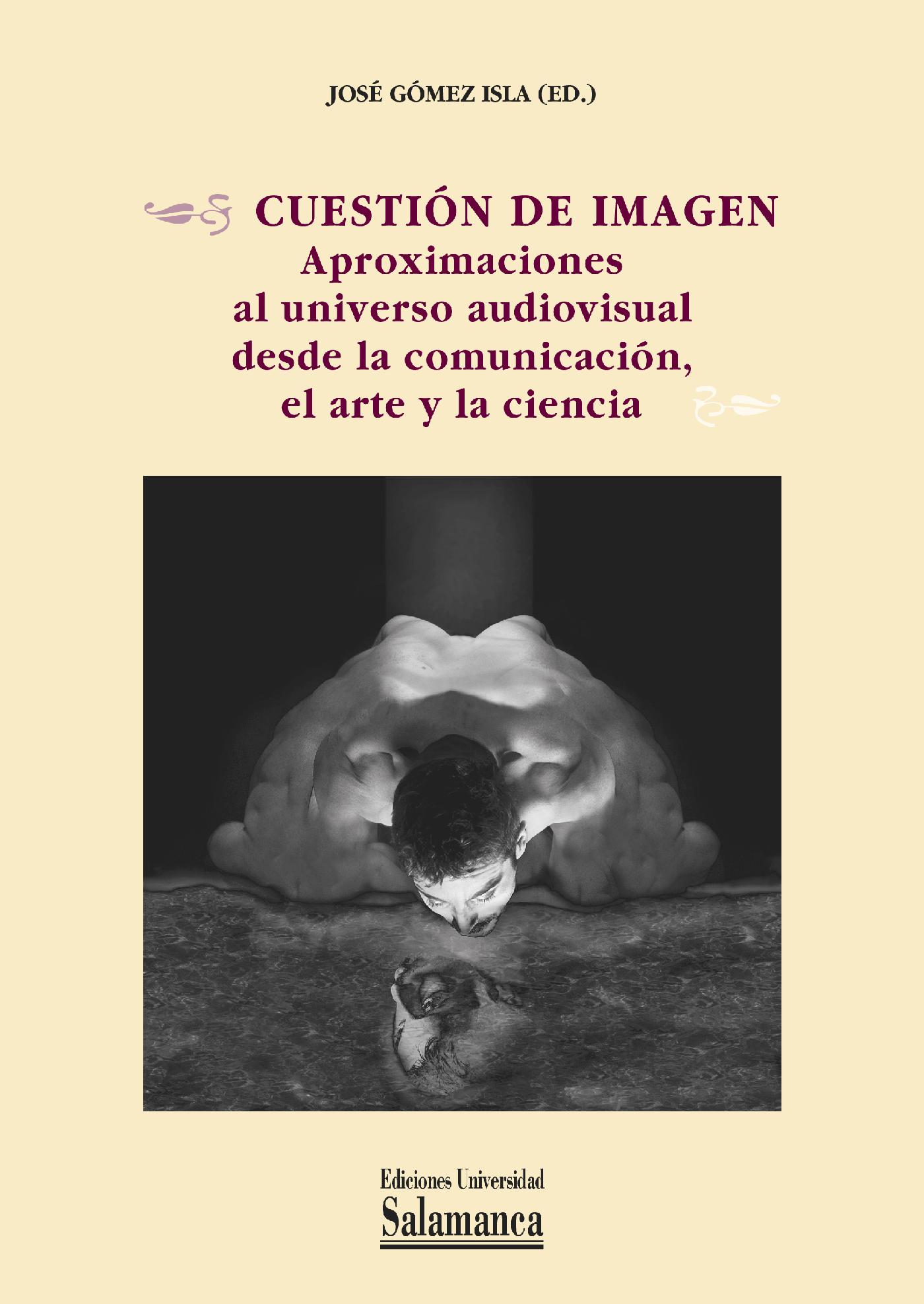 CUESTIÓN DE IMAGEN: APROXIMACIONES AL UNIVERSO AUDIOVISUAL DESDE LA COMUNICACIÓN, EL ARTE Y LA CIENCIA