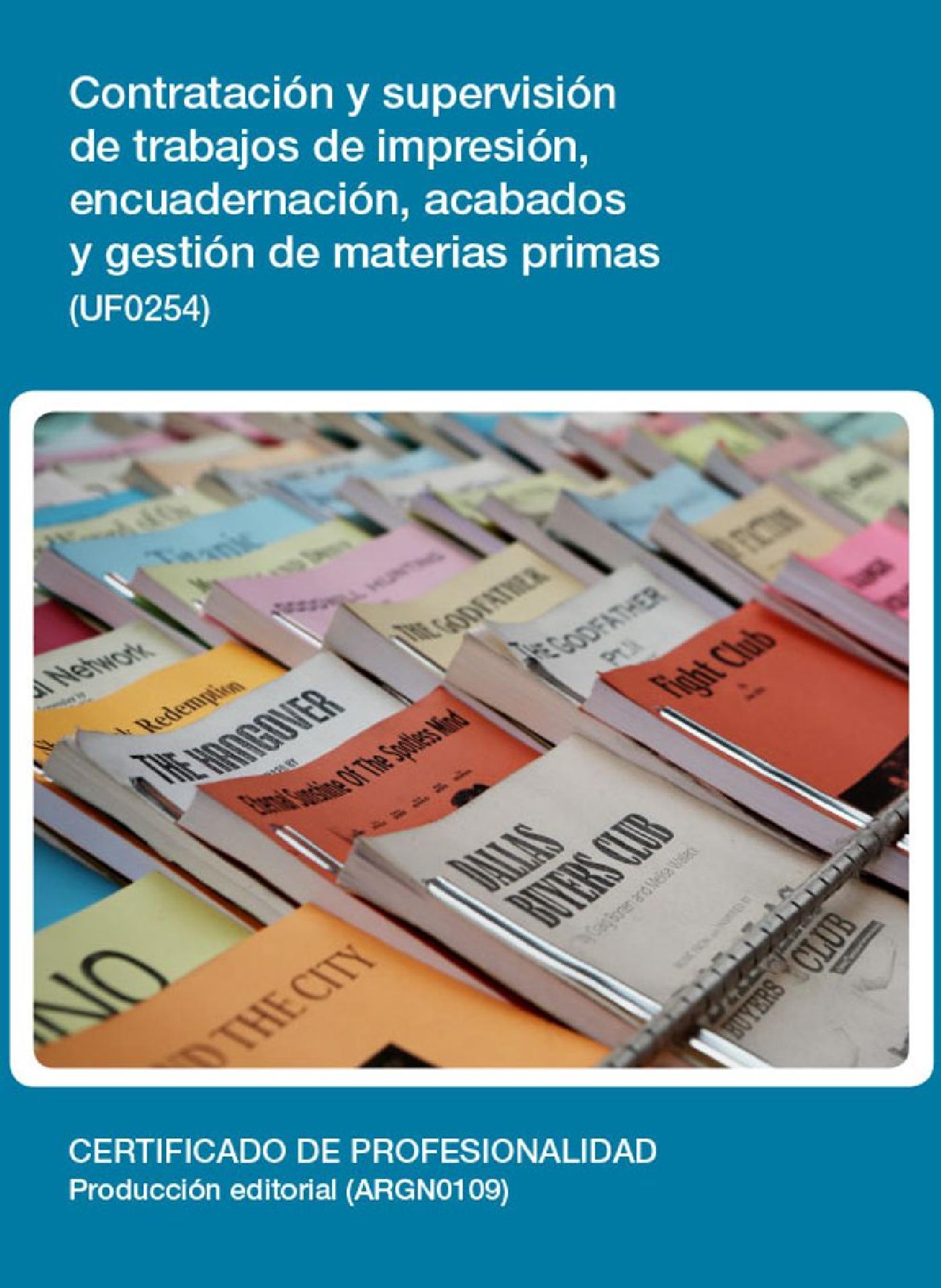 UF0254 - CONTRATACIÓN Y SUPERVISIÓN DE TRABAJOS DE IMPRESIÓN, ENCUADERNACIÓN, ACABADOS Y GESTIÓN DE MATERIAS PRIMAS