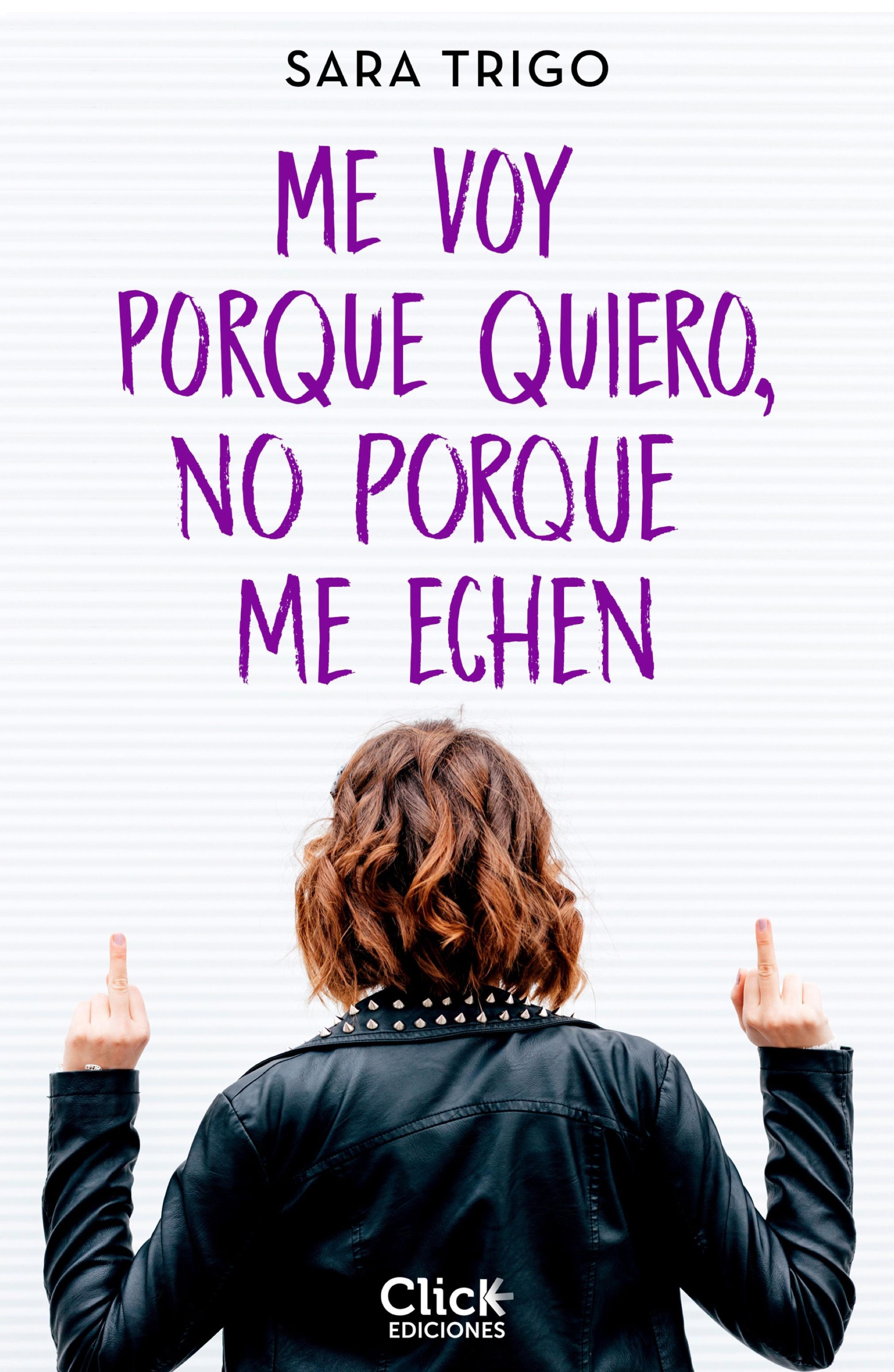 ME VOY PORQUE QUIERO, NO PORQUE ME ECHEN