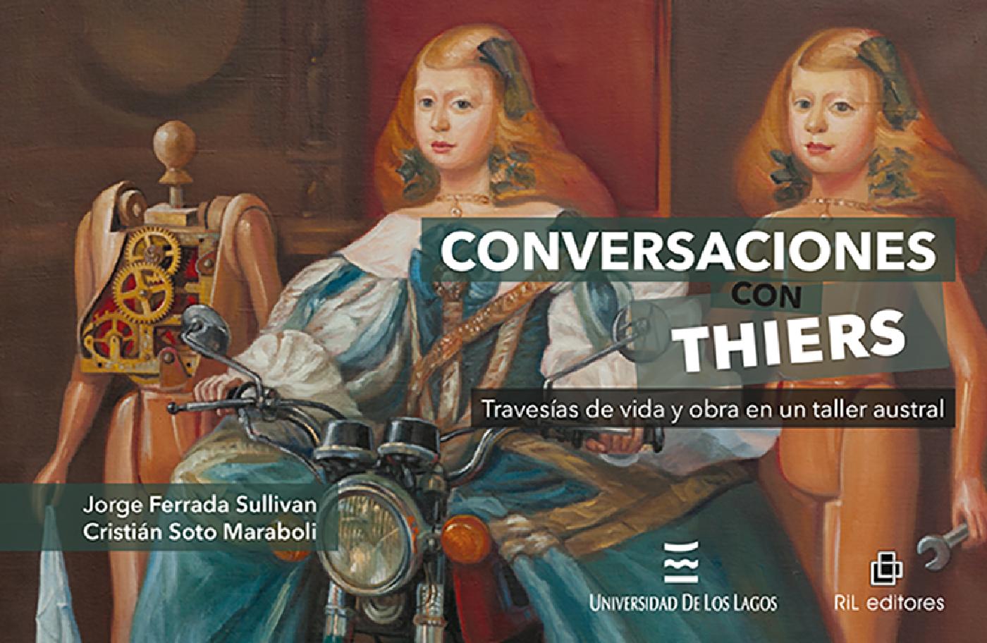 CONVERSACIONES CON THIERS. TRAVESÍAS DE VIDA Y OBRA EN UN TALLER AUSTRAL