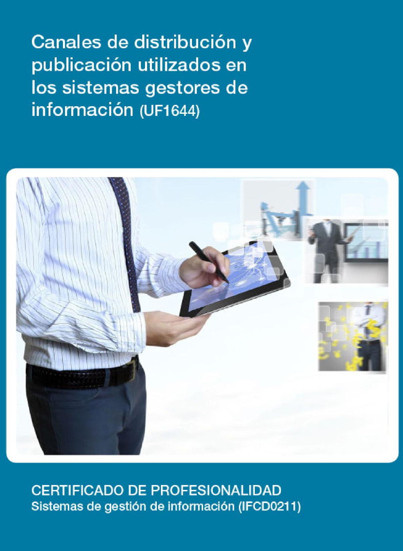 UF1644 - CANALES DE DISTRIBUCIÓN Y PUBLICACIÓN UTILIZADOS EN LOS SISTEMAS GESTORES DE INFORMACIÓN