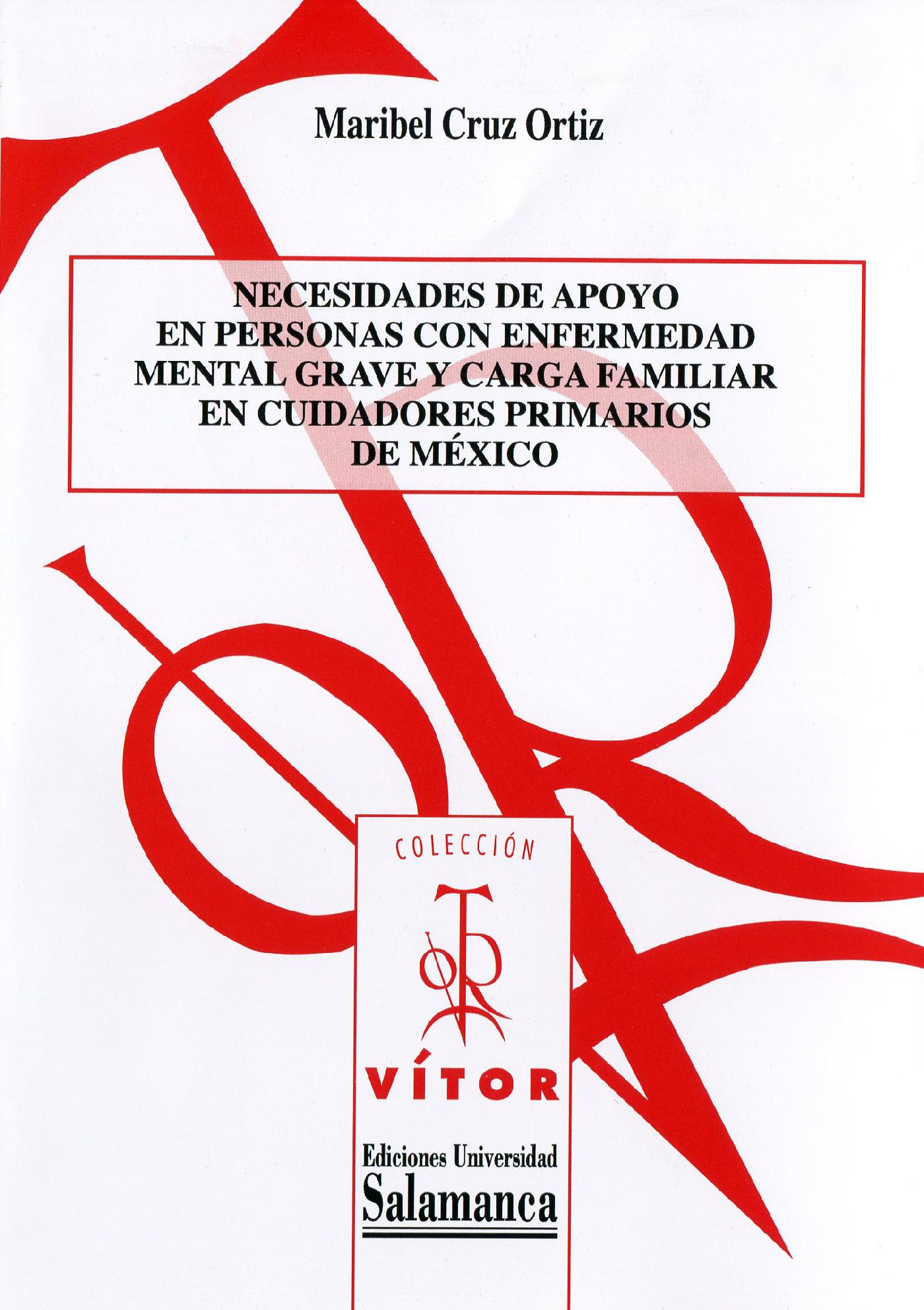 NECESIDADES DE APOYO EN PERSONAS CON ENFERMEDAD MENTAL GRAVE Y CARGA FAMILIAR EN CUIDADORES PRIMARIOS DE MÈXICO