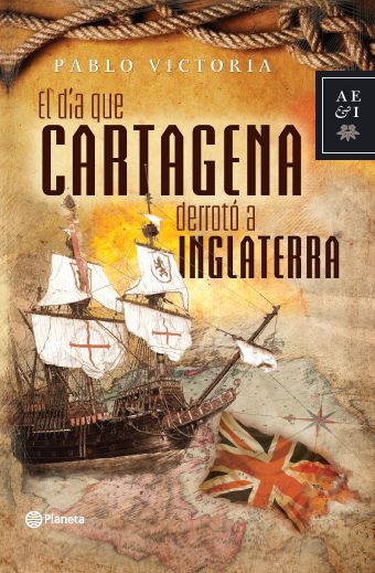 EL DIA QUE CARTAGENA DERROTO A INGLATERRA
