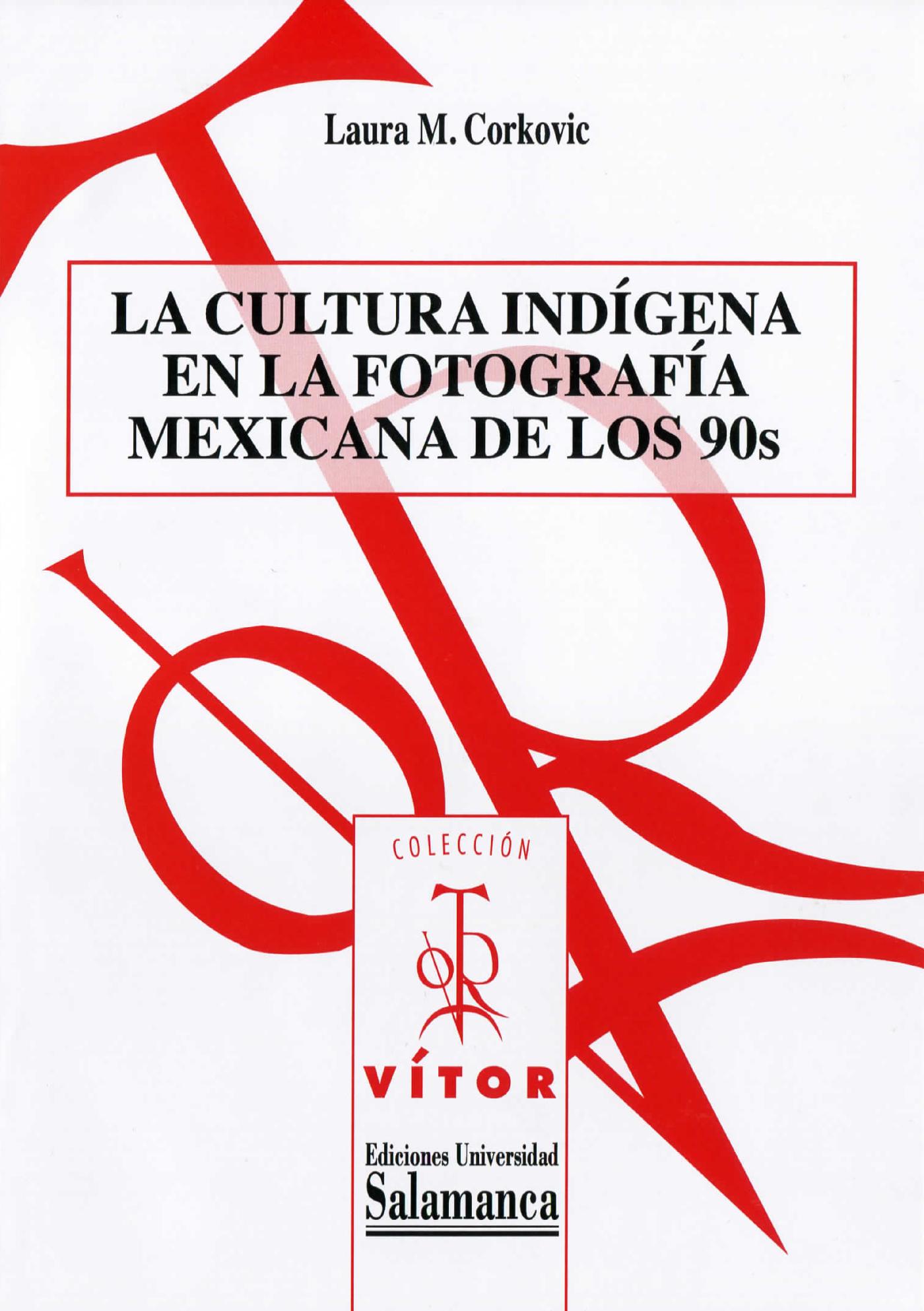 LA CULTURA INDÌGENA EN LA FOTOGRAFÌA MEXICANA DE LOS 90S