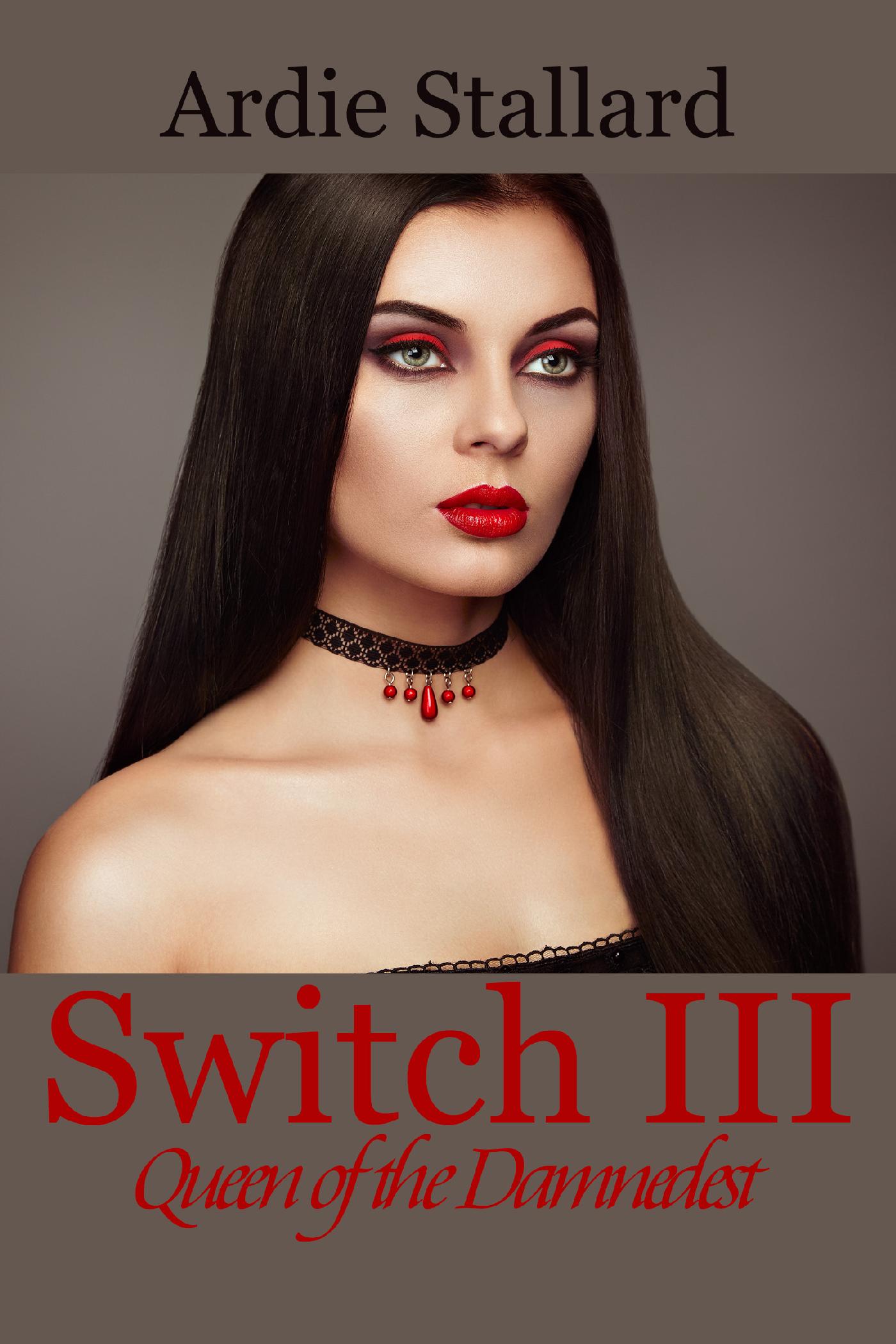 SWITCH III: QUEEN OF THE DAMNEDEST