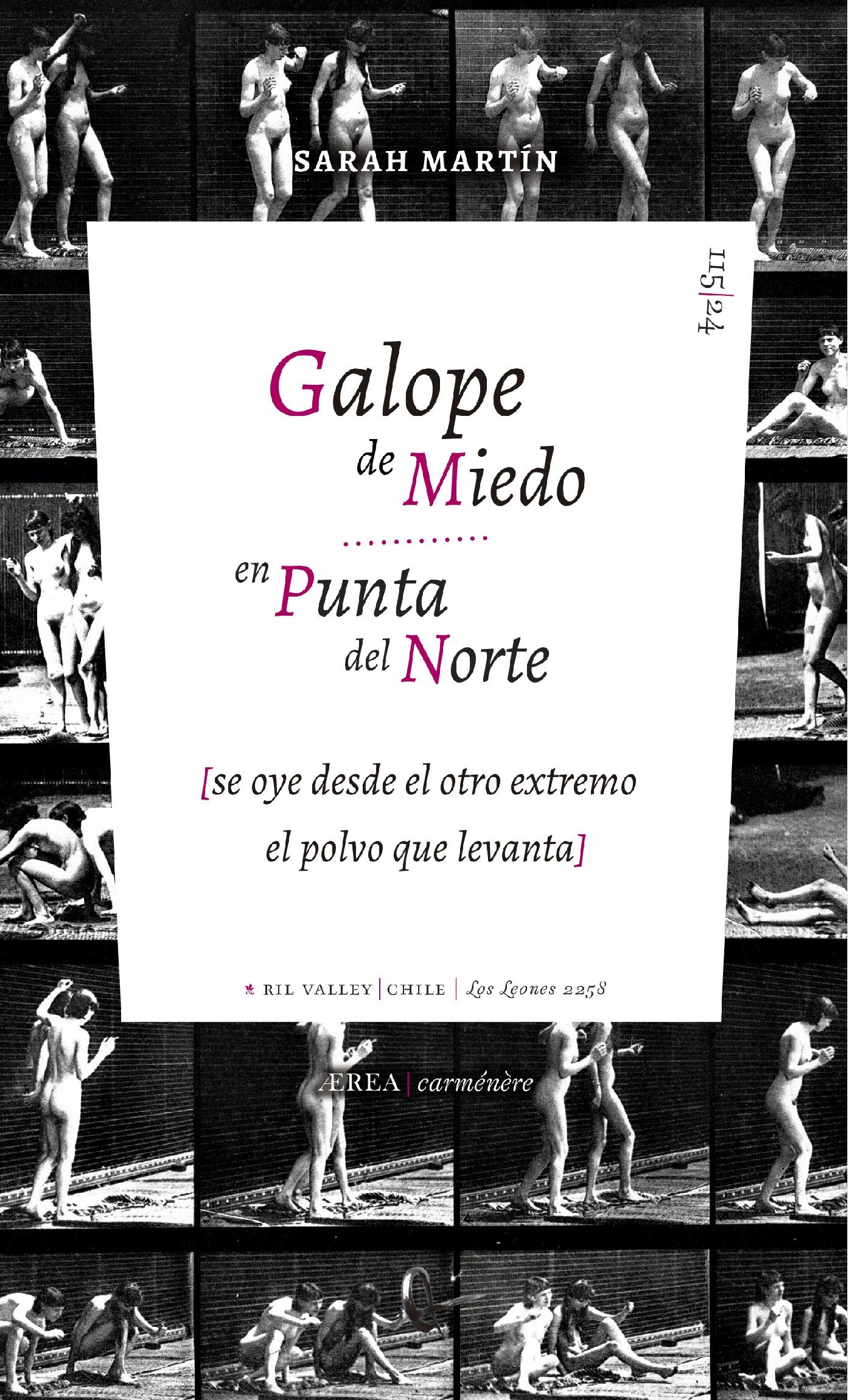 GALOPE DE MIEDO EN PUNTA DEL NORTE [SE OYE DESDE EL OTRO EXTREMO EL POLVO QUE LEVANTA]