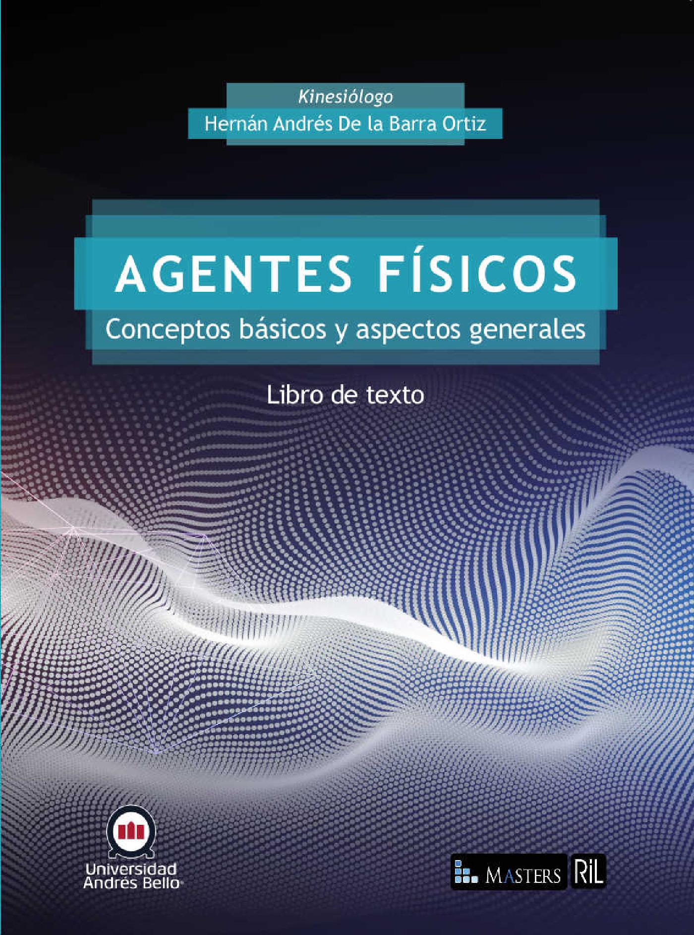 AGENTES FÍSICOS. CONCEPTOS BÁSICOS Y ASPECTOS GENERALES: LIBRO DE TEXTO