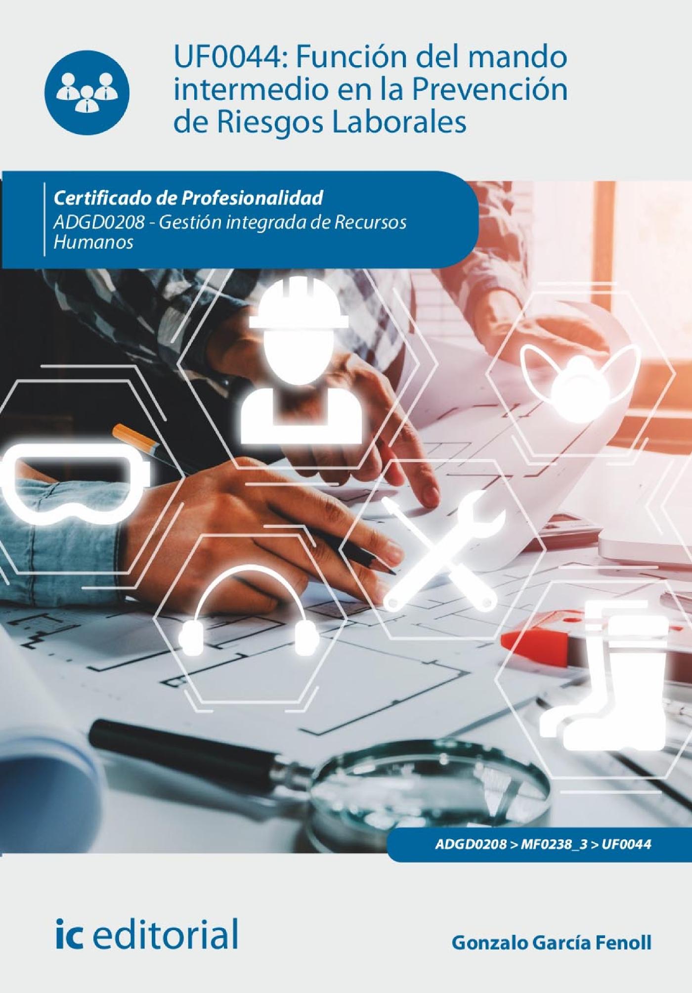 FUNCIÓN DEL MANDO INTERMEDIO EN LA PREVENCIÓN DE RIESGOS LABORALES. ADGD0208