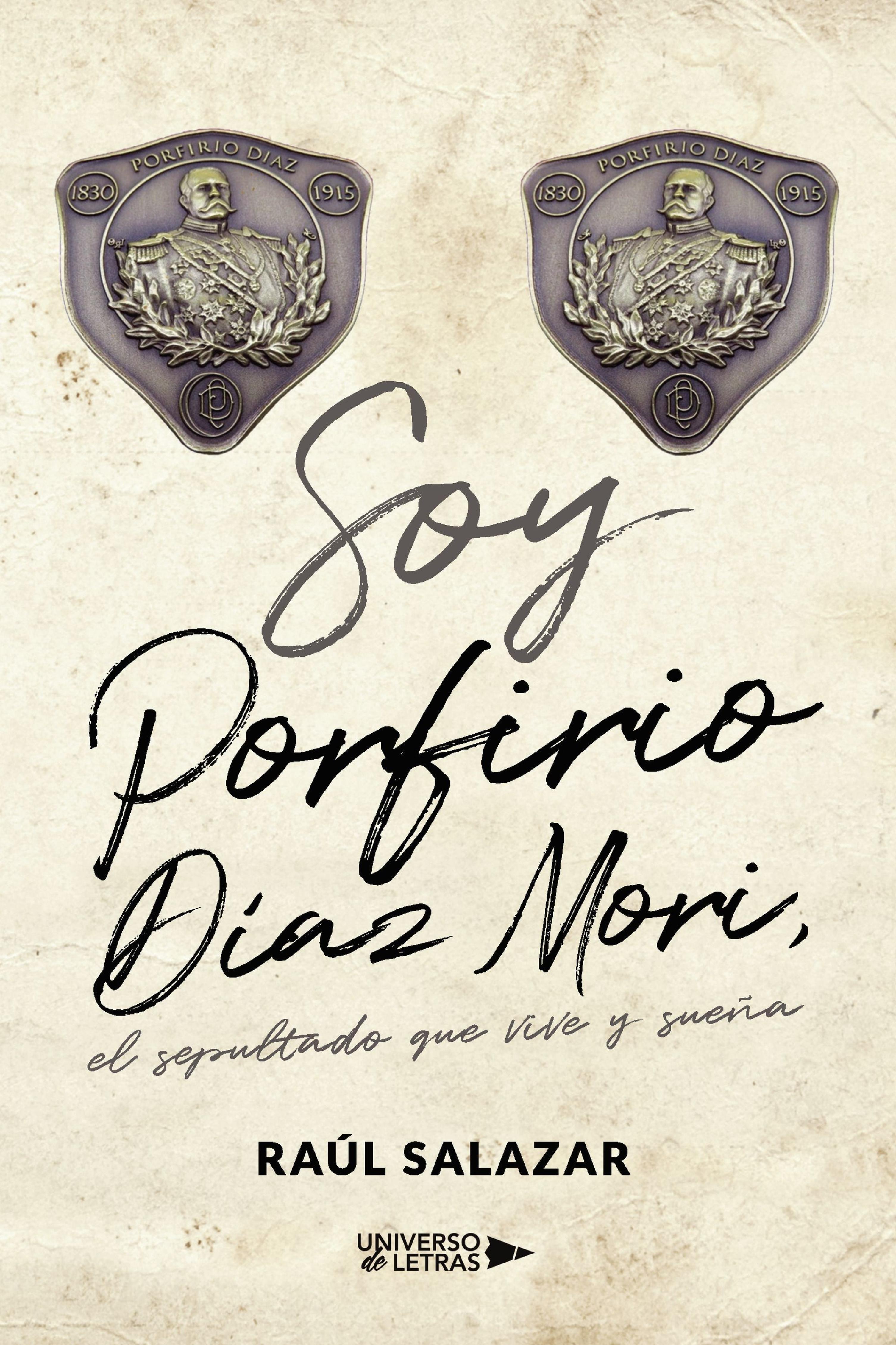 SOY PORFIRIO DÍAZ MORI, EL SEPULTADO QUE VIVE Y SUEÑA
