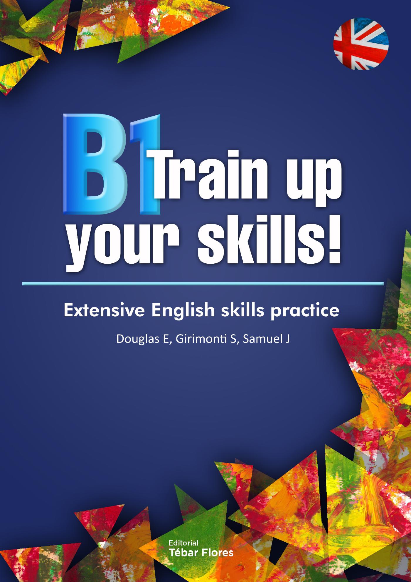 B1 Training Up Your Skills. Extensive English Skills Practice