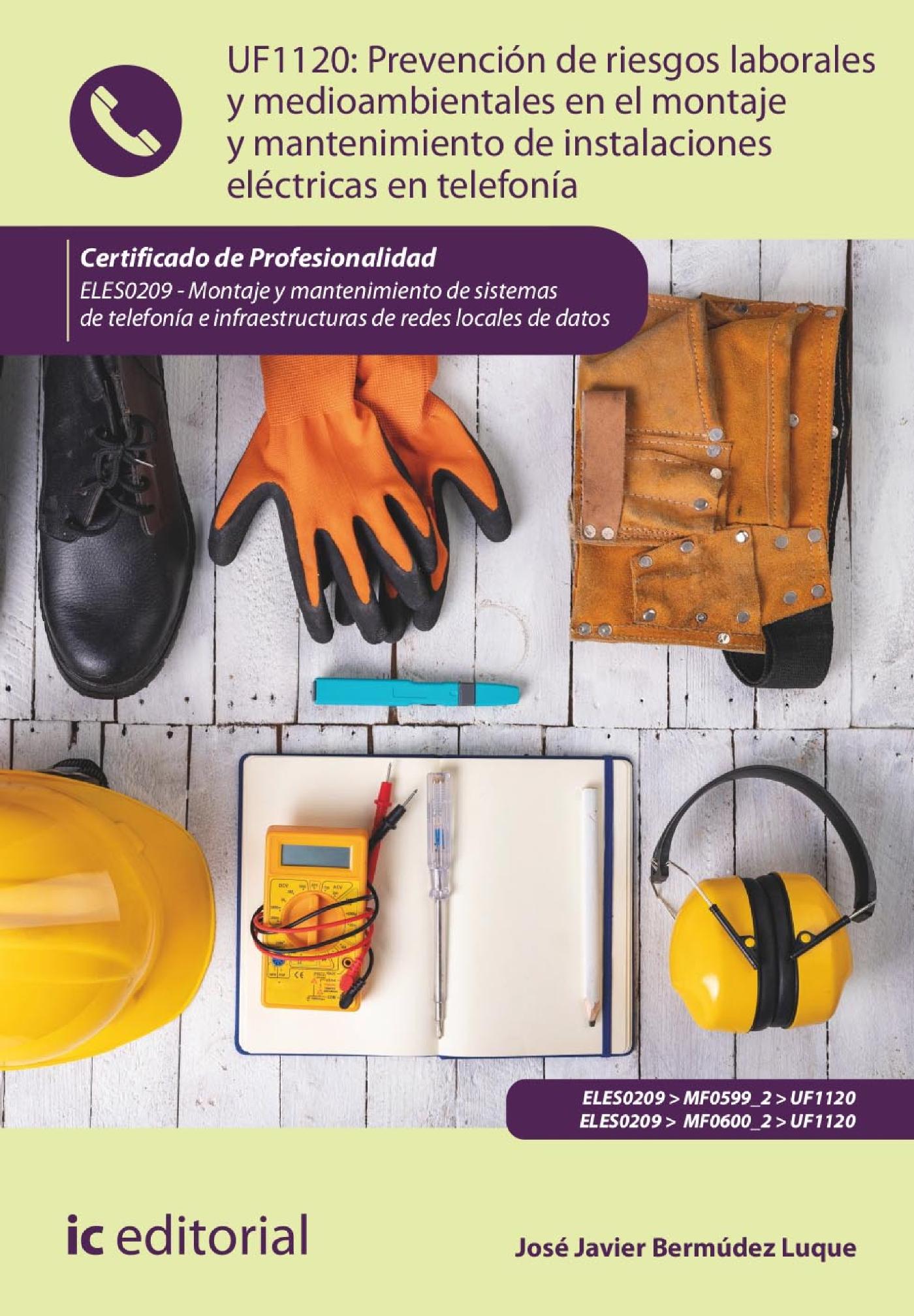Prevención de Riesgos Laborales y Medioambientales en el Montaje y Mantenimiento de Instalaciones Eléctricas en Telefonía. Eles0209