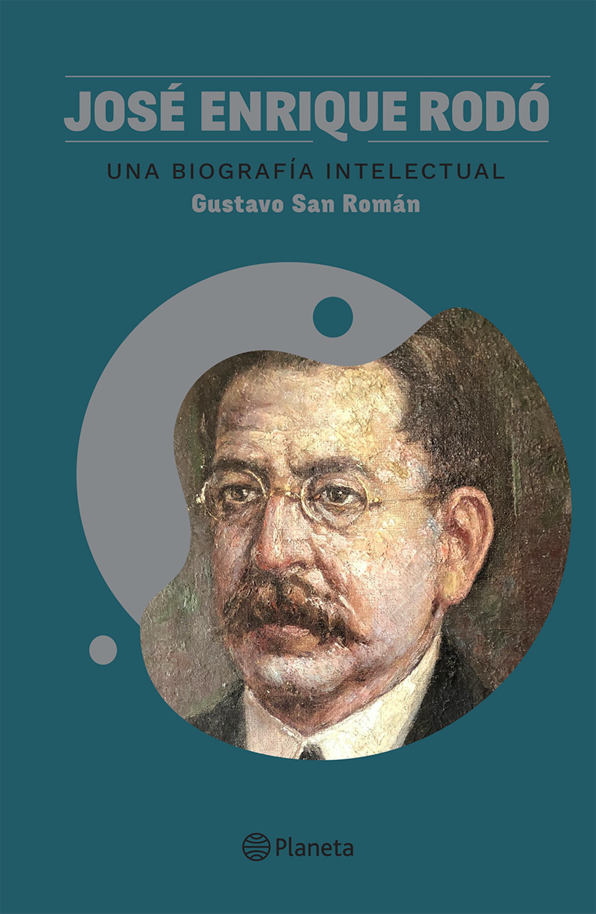 JOSÉ ENRIQUE RODÓ. UNA BIOGRAFÍA INTELECTUAL