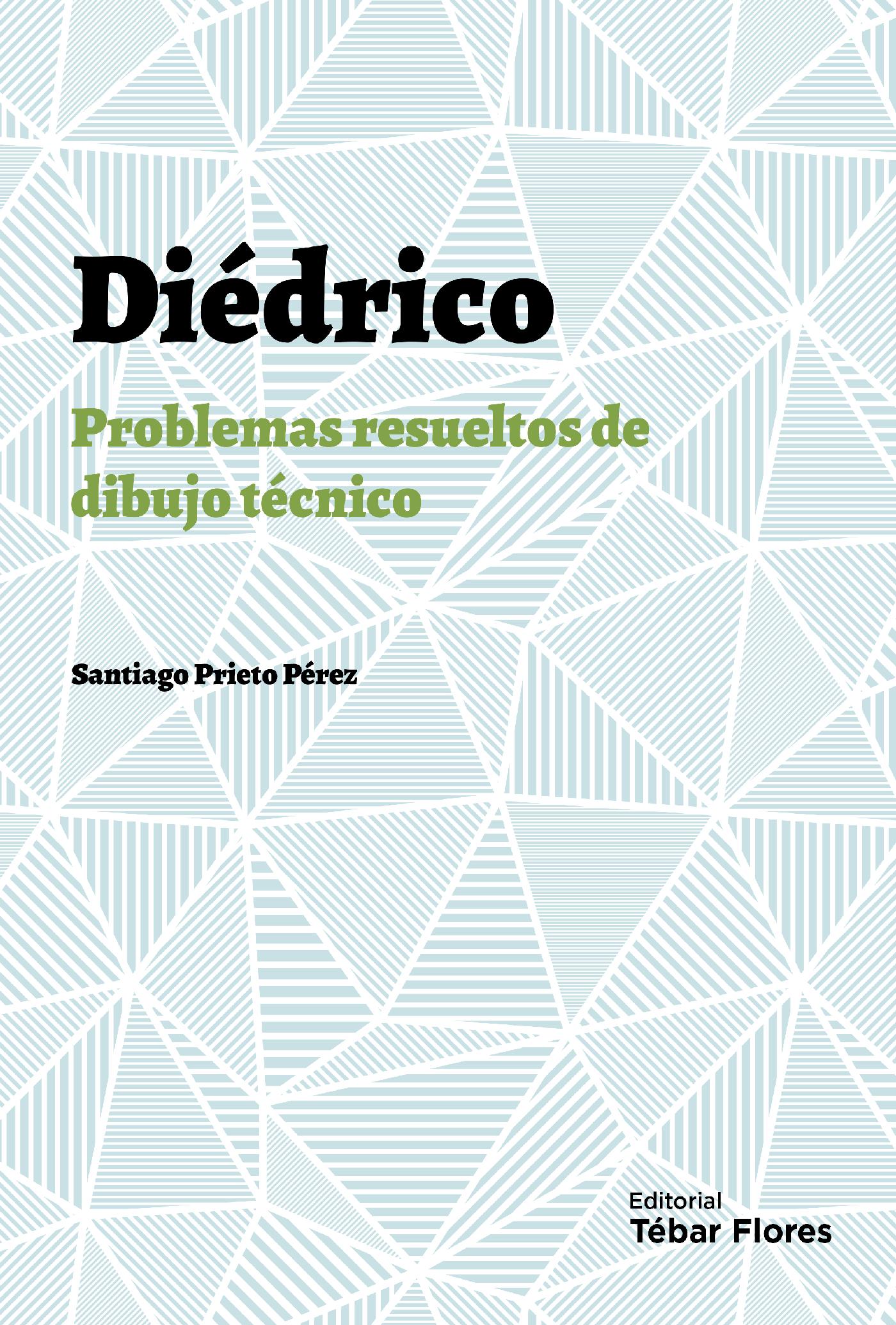 DIÉDRICO: PROBLEMAS RESUELTOS DE DIBUJO TÉCNICO 