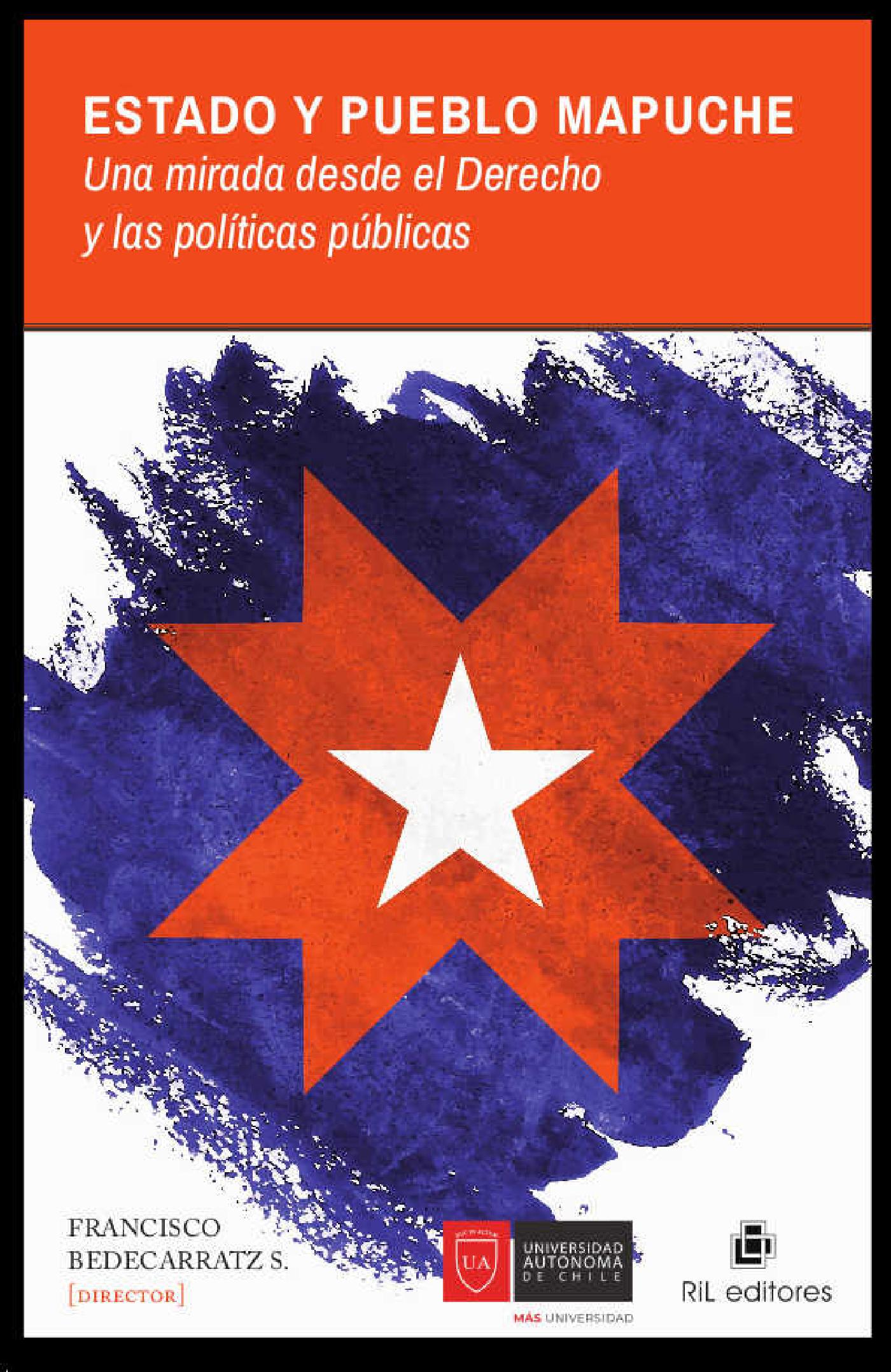 ESTADO Y PUEBLO MAPUCHE. UNA MIRADA DESDE EL DERECHO Y LAS POLÍTICAS PÚBLICAS