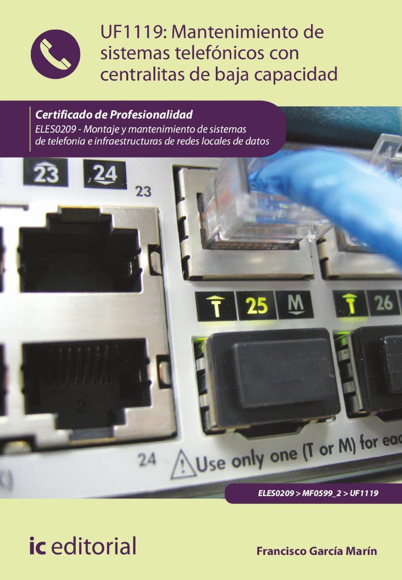 MANTENIMIENTO DE SISTEMAS TELEFÓNICOS CON CENTRALITAS DE BAJA CAPACIDAD. ELES0209 