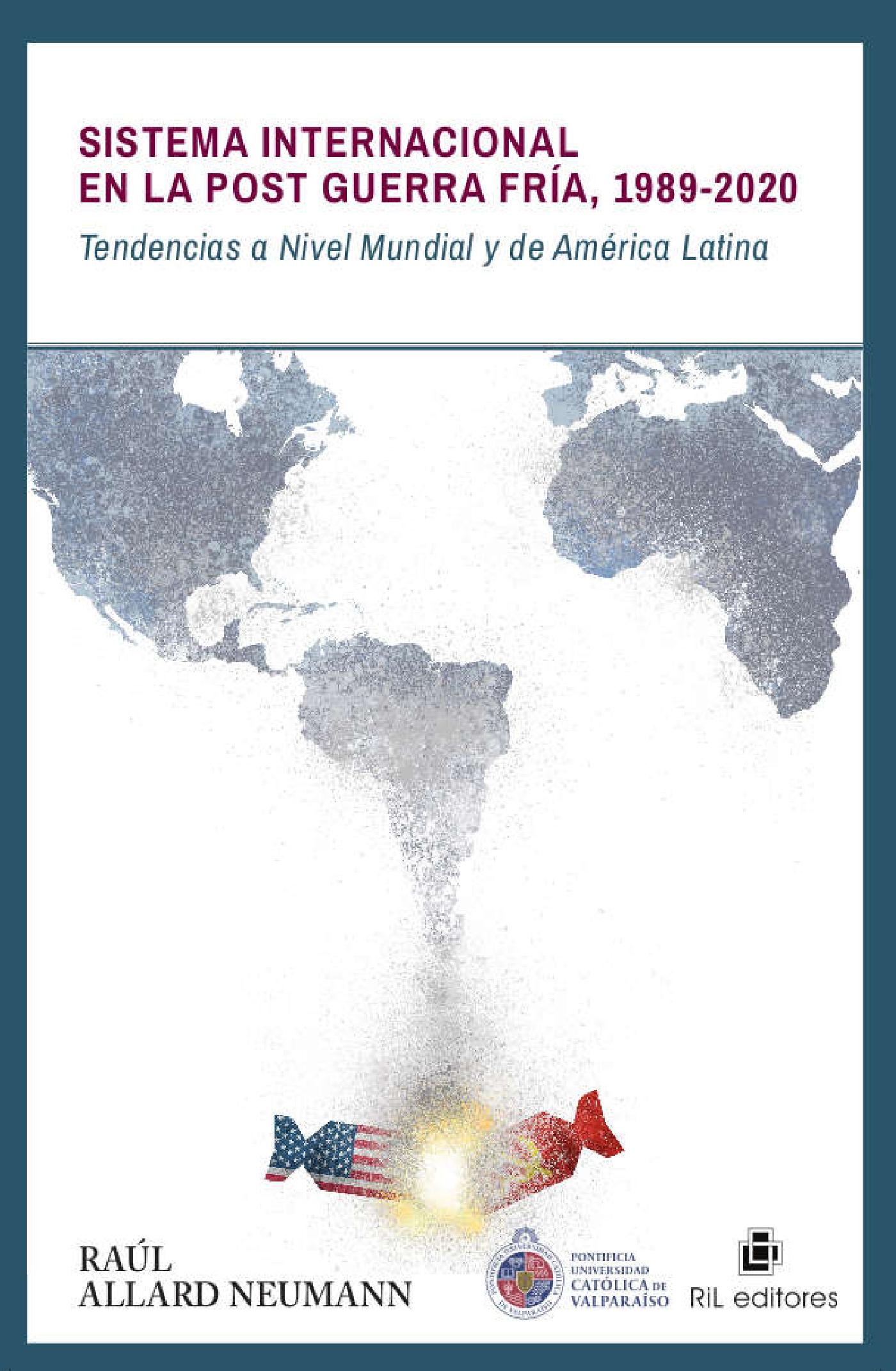 SISTEMA INTERNACIONAL EN LA POST GUERRA FRÍA 1989-2020: TENDENCIAS A NIVEL MUNDIAL Y DE AMÉRICA LATINA