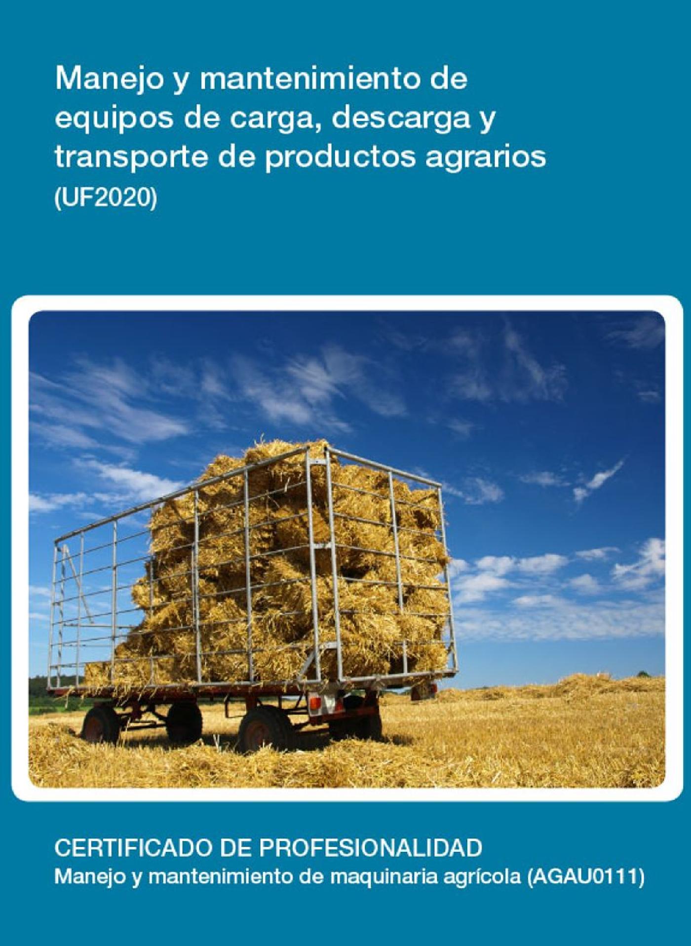 UF2020 - MANEJO Y MANTENIMIENTO DE EQUIPOS DE CARGA, DESCARGA Y TRANSPORTE DE PRODUCTOS AGRARIOS